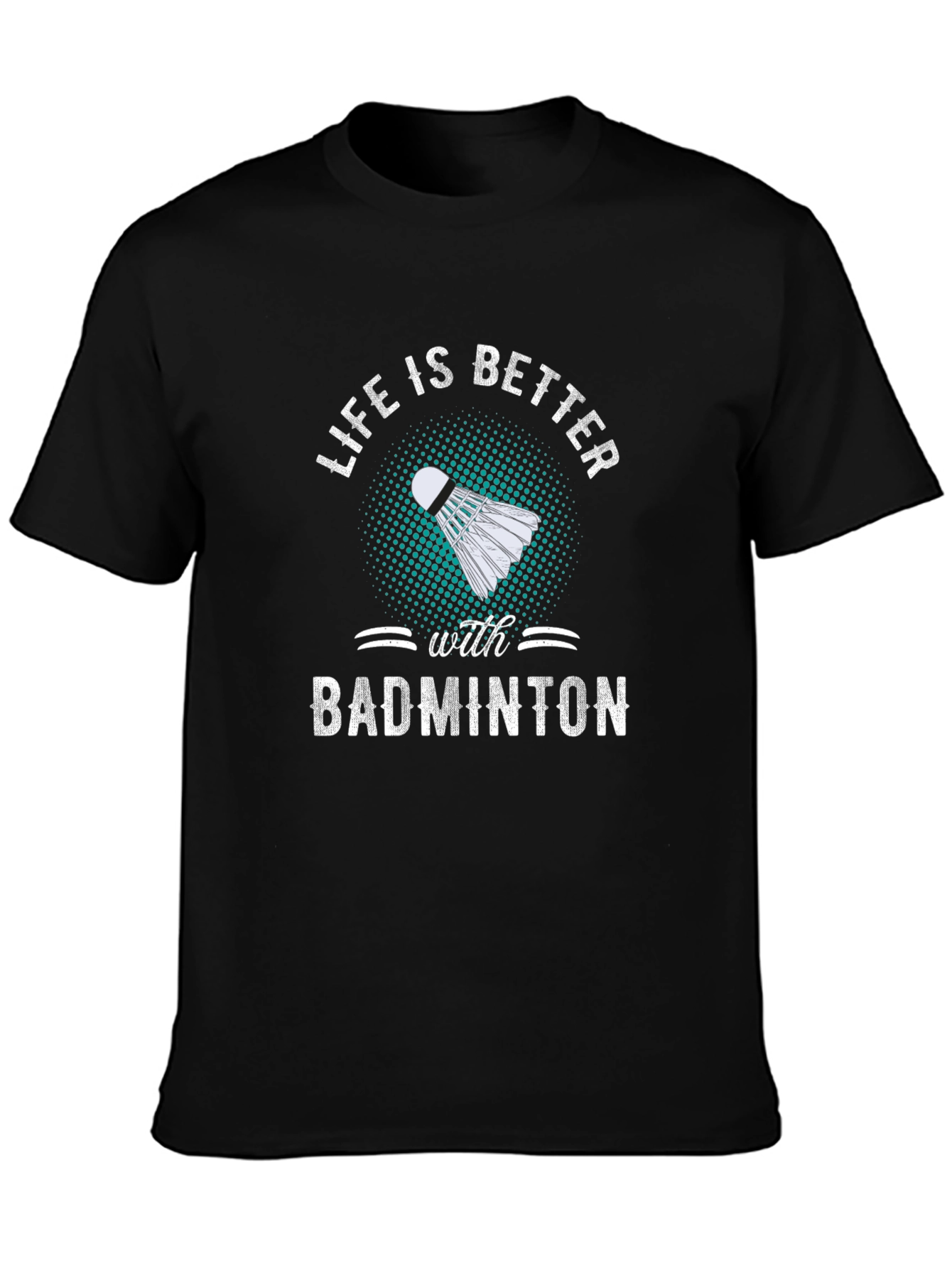 Badminton T-Shirt: Life is Better with Badminton