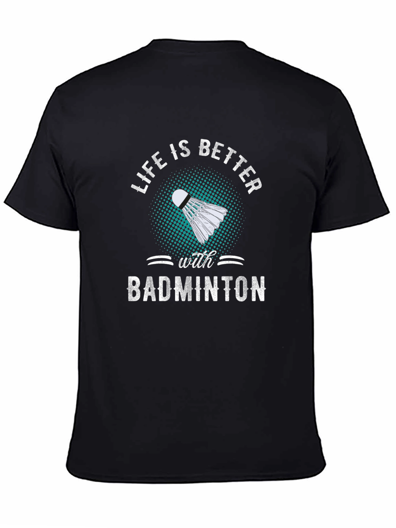 Badminton T-Shirt: Life is Better with Badminton