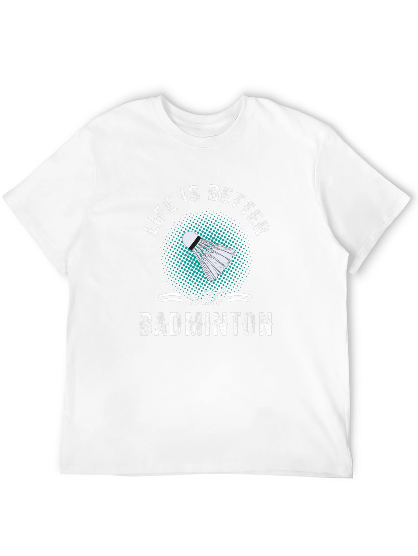 Badminton T-Shirt: Life is Better with Badminton