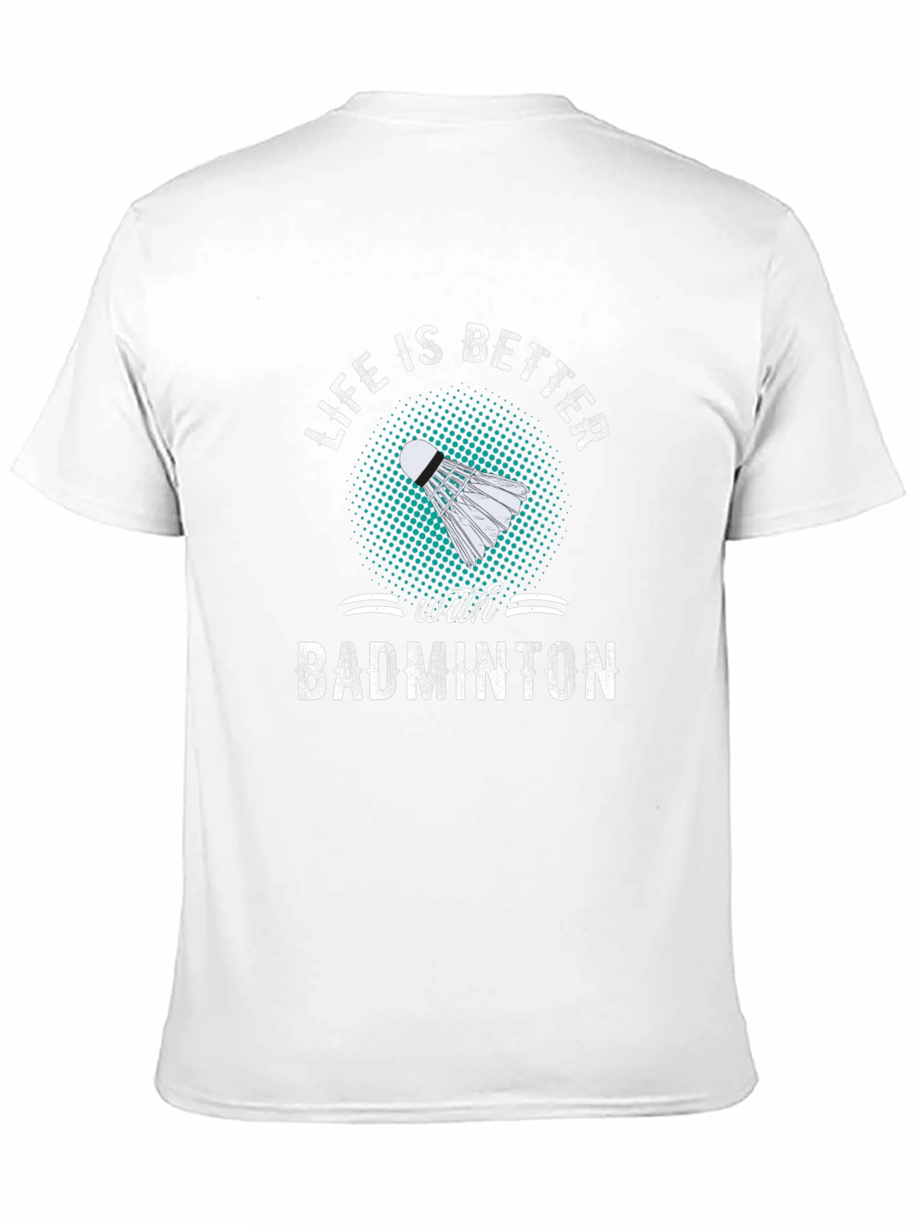 Badminton T-Shirt: Life is Better with Badminton