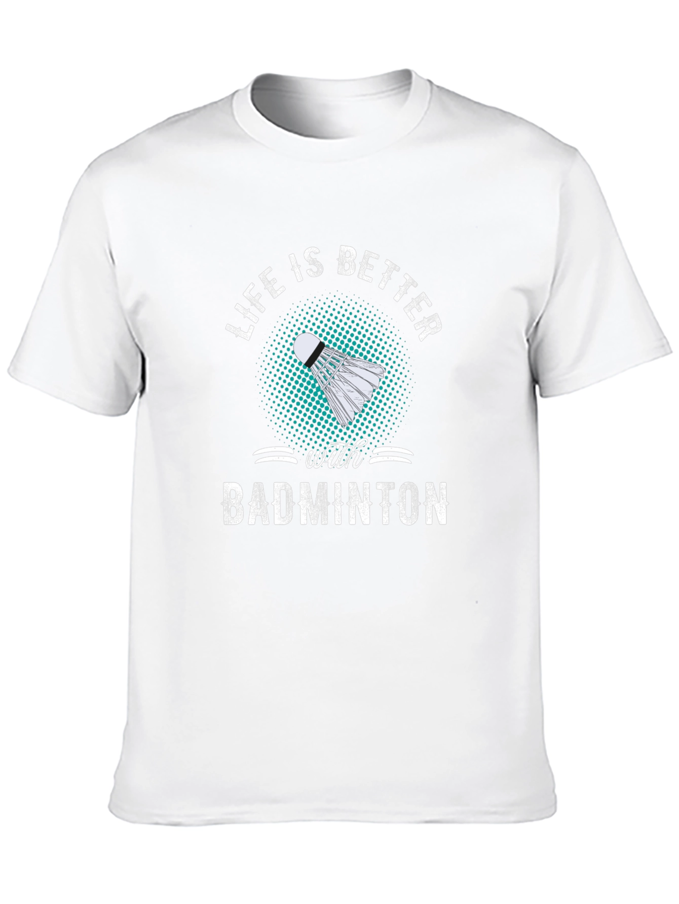 Badminton T-Shirt: Life is Better with Badminton