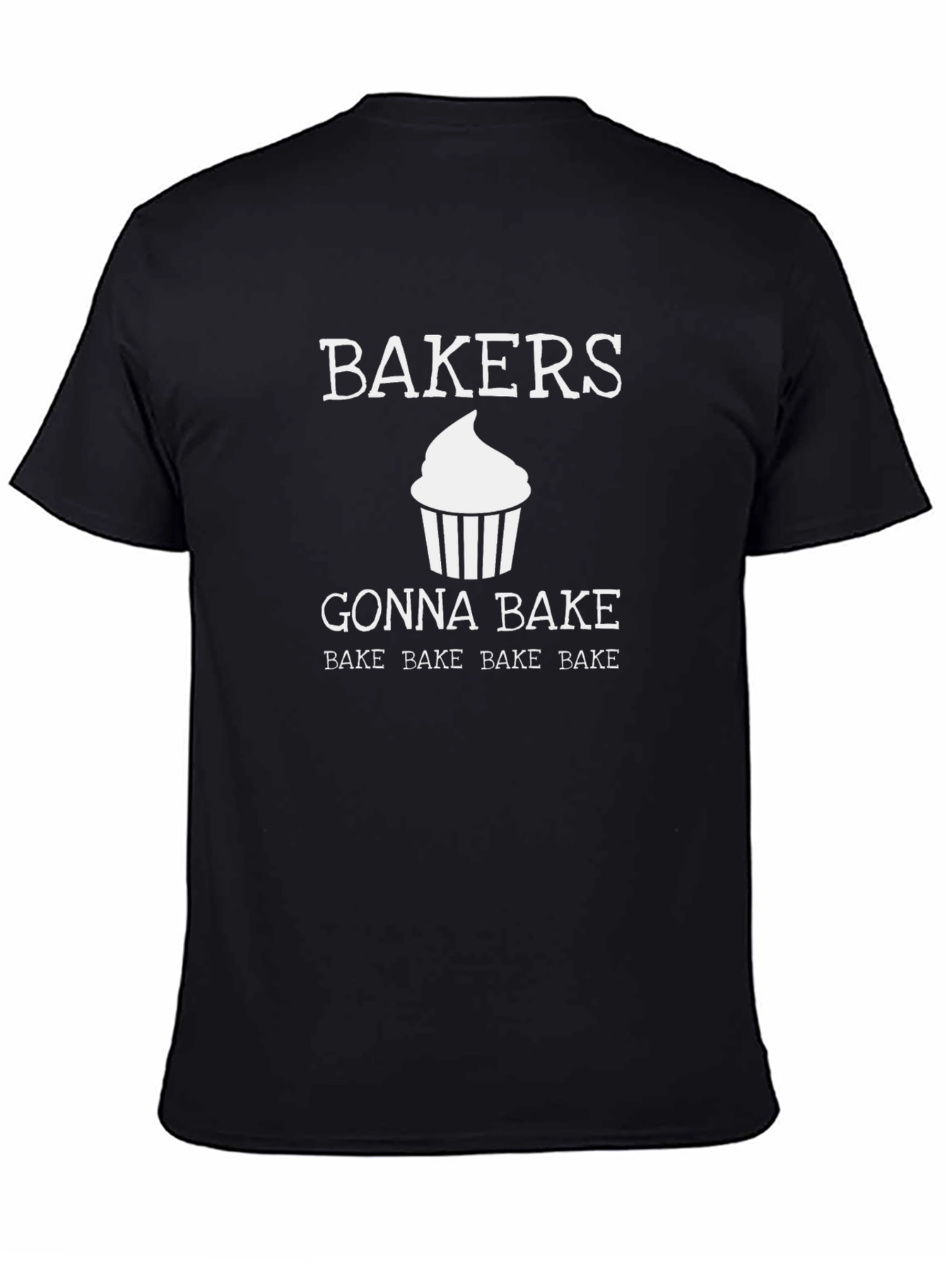 Bakers Gonna Bake T-Shirt - Funny Cupcake Tee