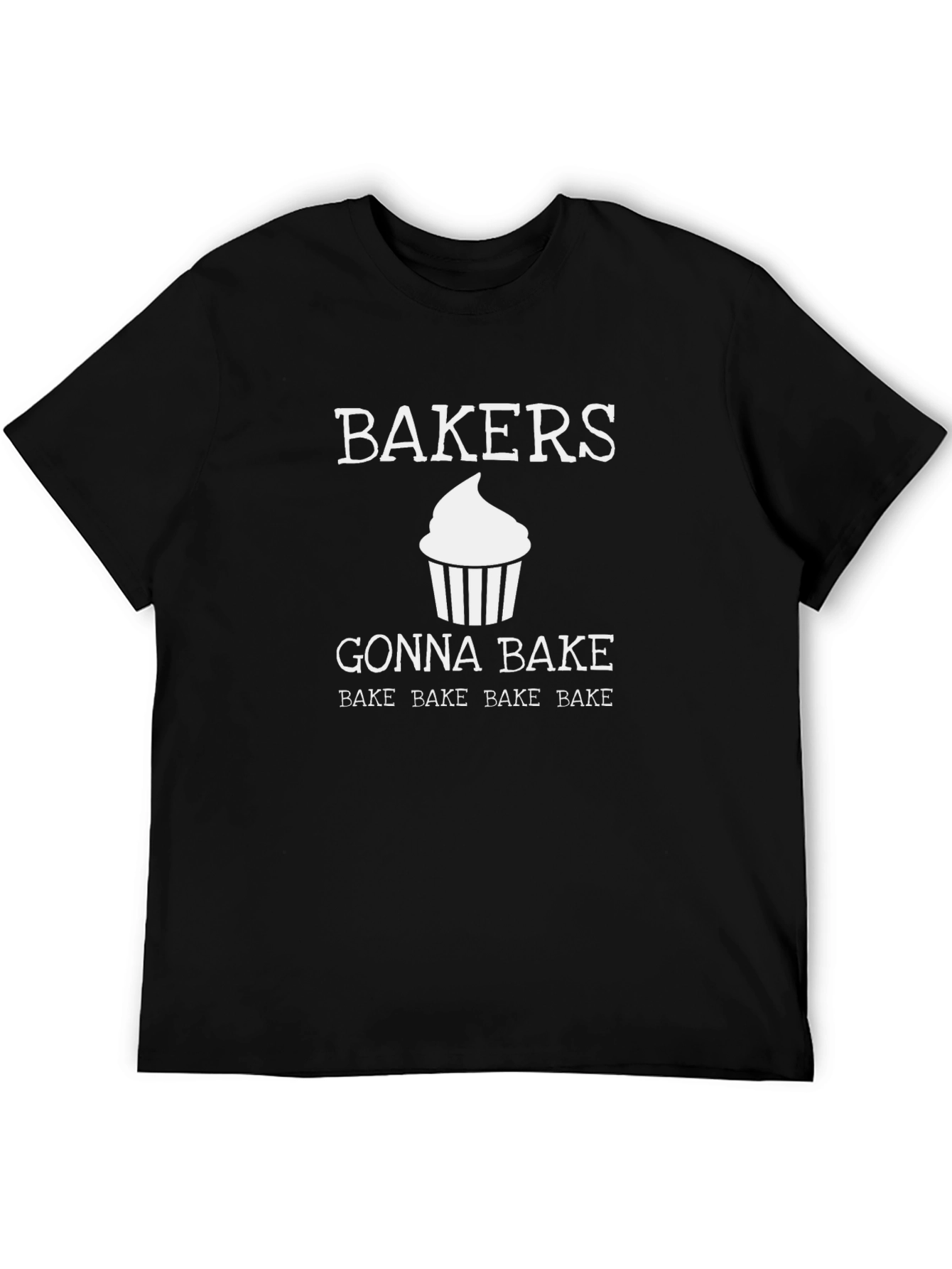 Bakers Gonna Bake T-Shirt - Funny Cupcake Tee
