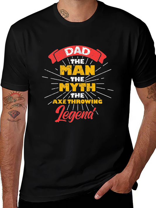 Dad The Man Myth Axe Throwing Legend Graphic Tee
