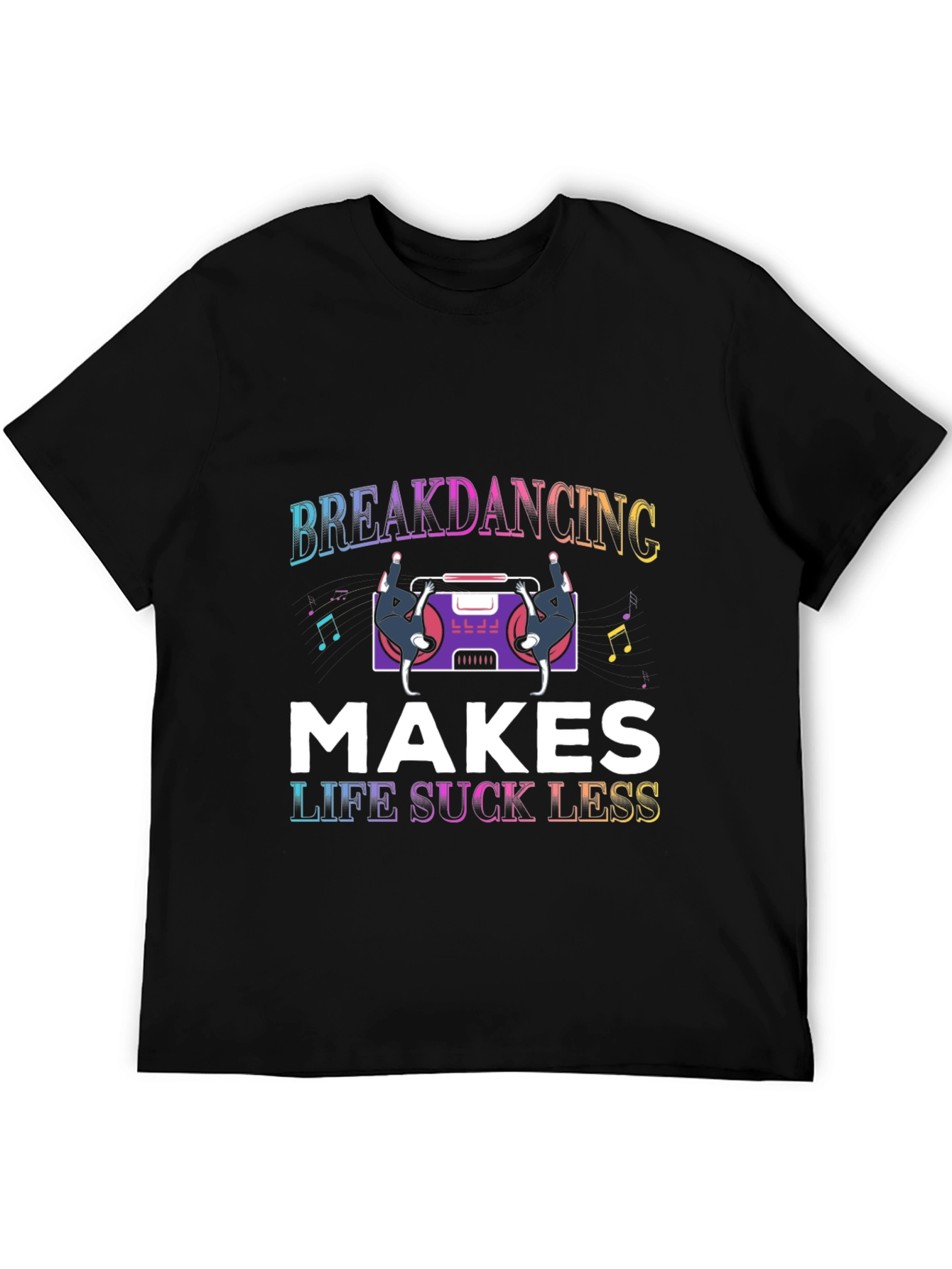 Breakdancing Makes Life Suck Less Black T-Shirt