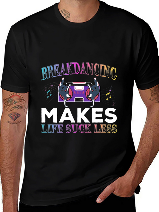 Breakdancing Makes Life Suck Less Black T-Shirt