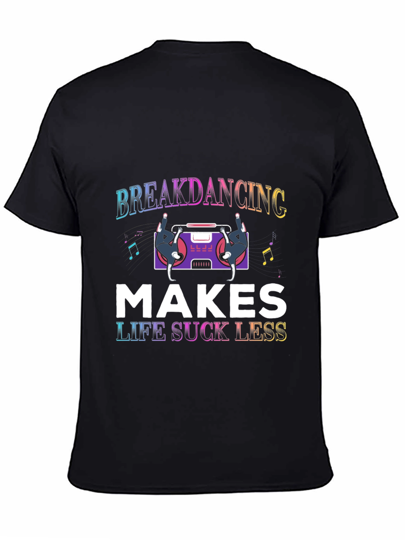 Breakdancing Makes Life Suck Less Black T-Shirt