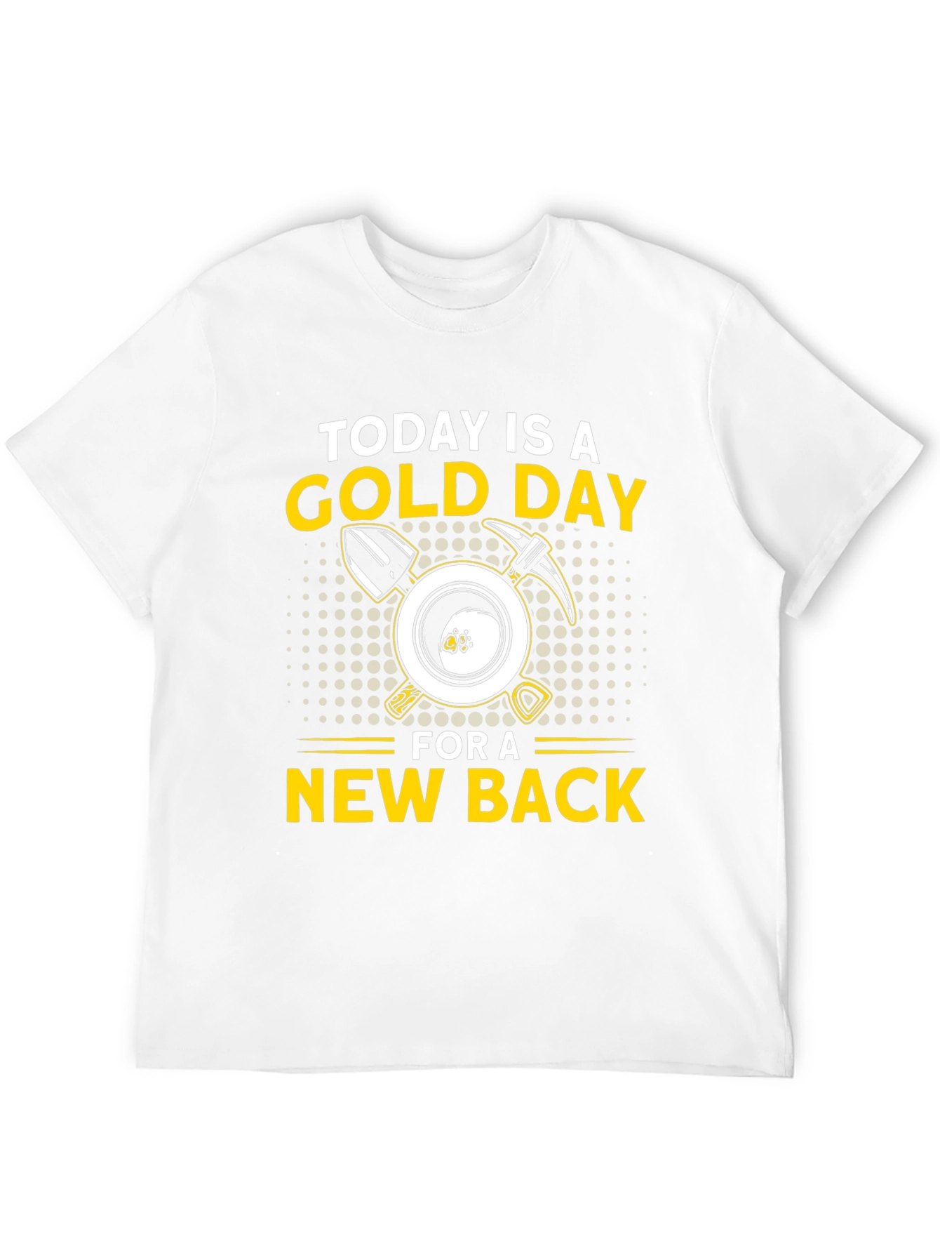 Today is a Gold Day T-Shirt