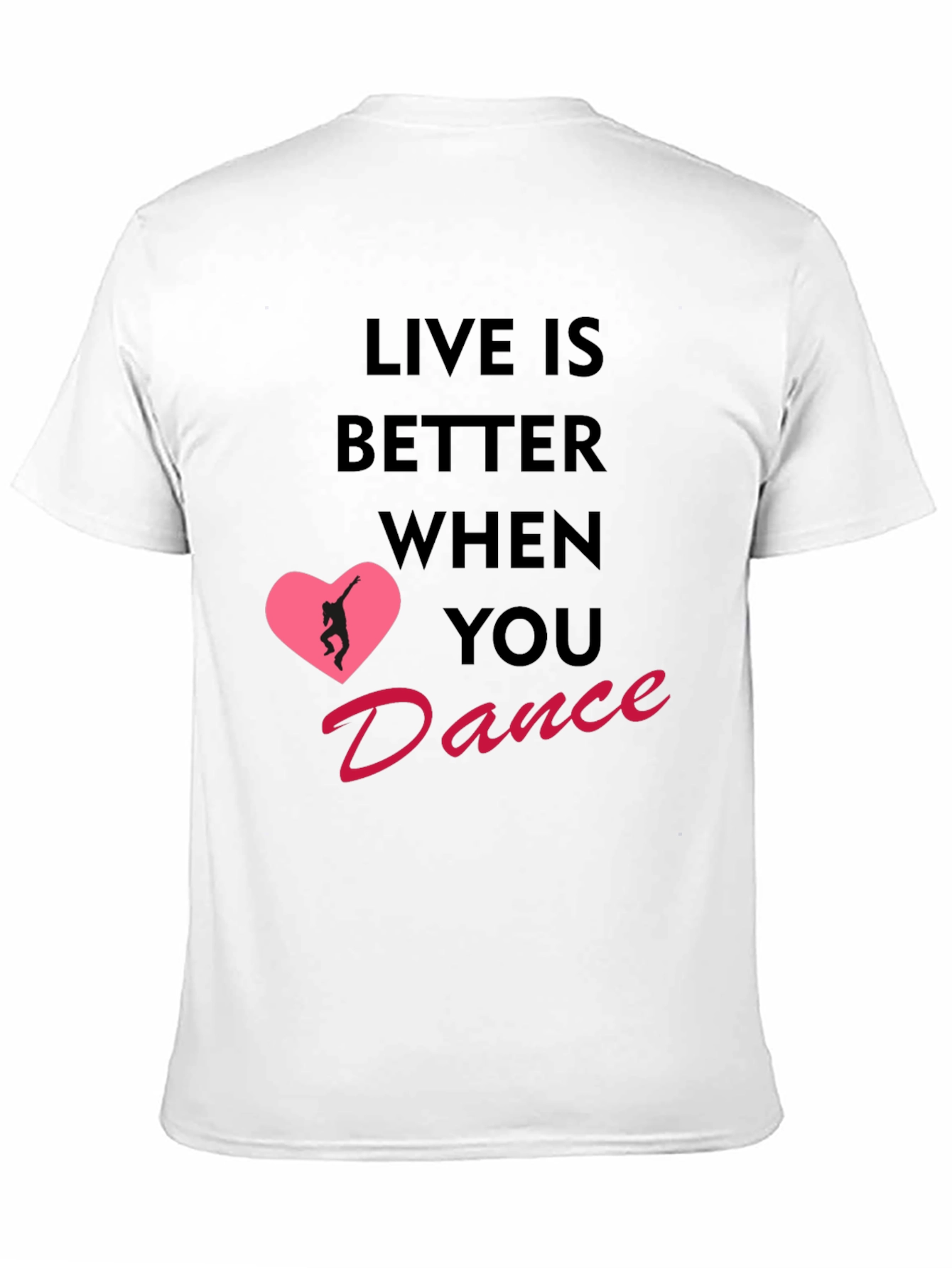 Live Is Better When You Dance T-Shirt