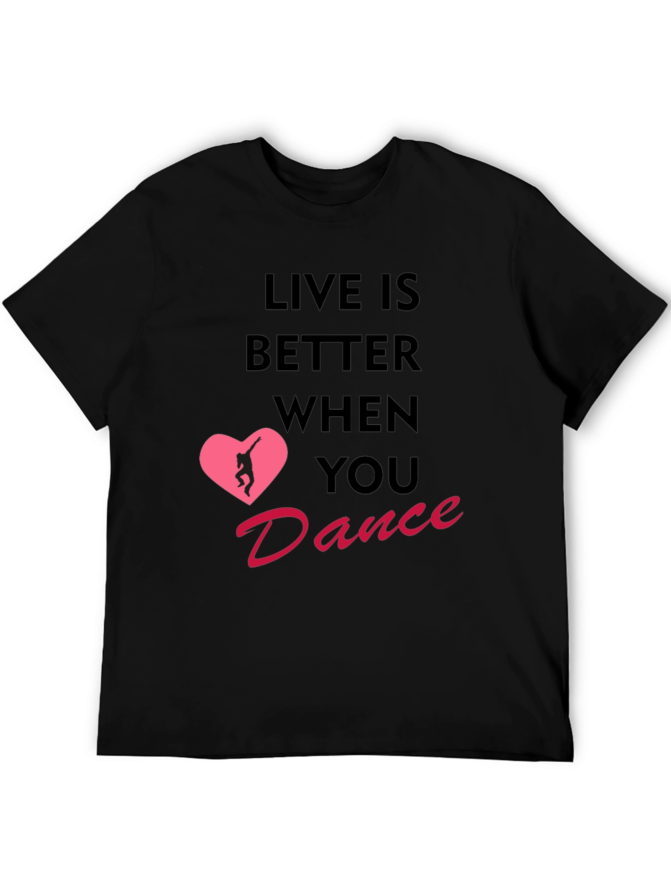 Live Is Better When You Dance T-Shirt