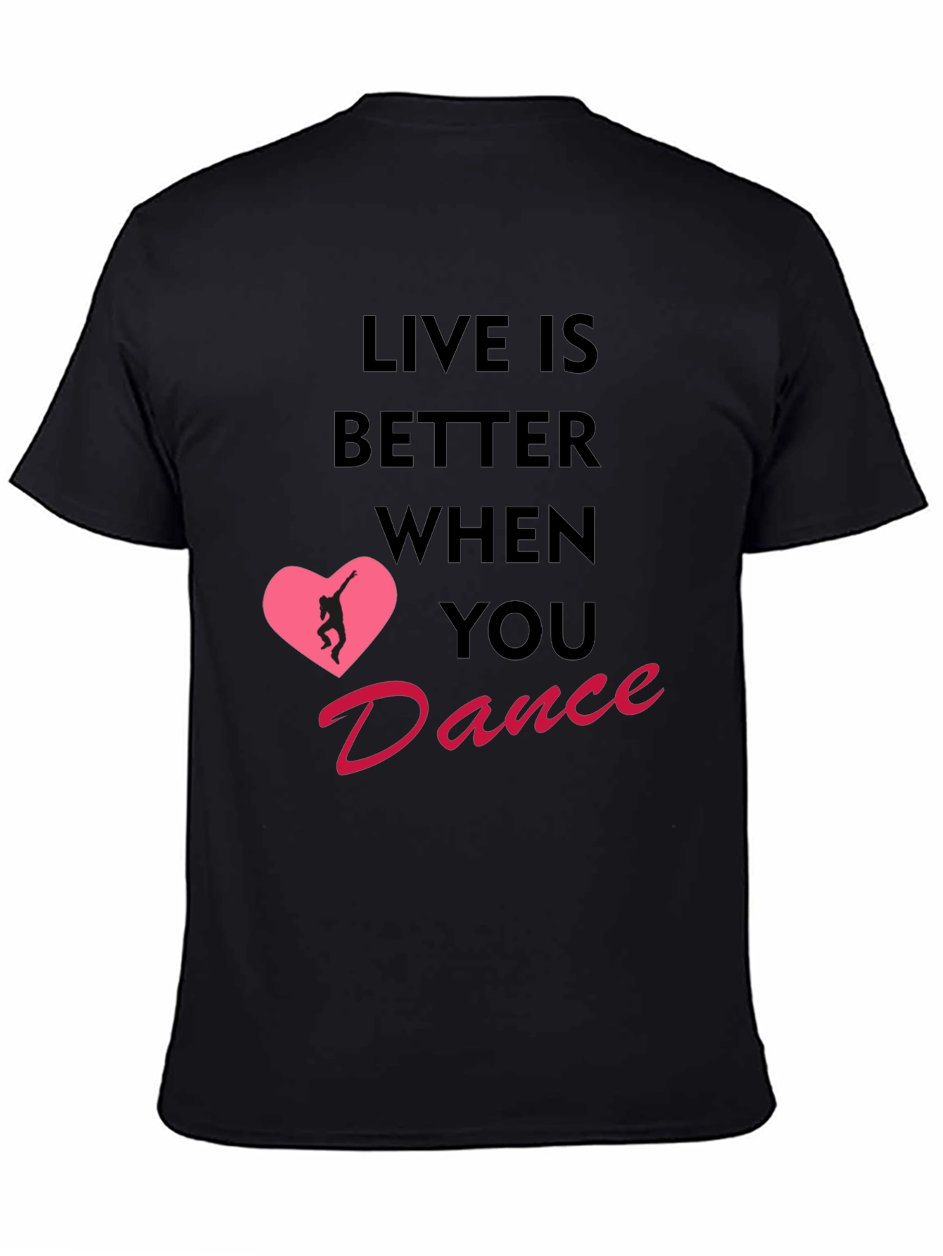 Live Is Better When You Dance T-Shirt