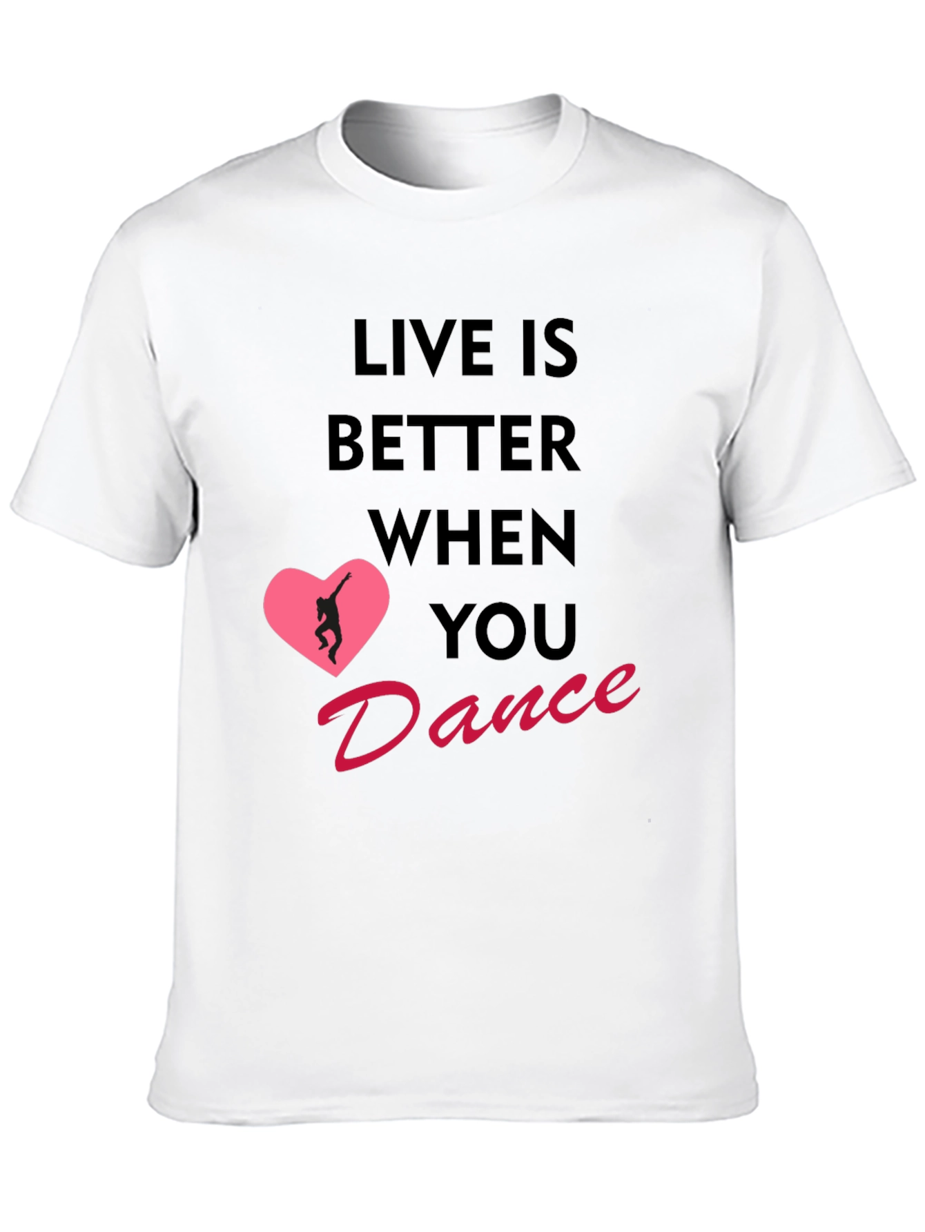 Live Is Better When You Dance T-Shirt