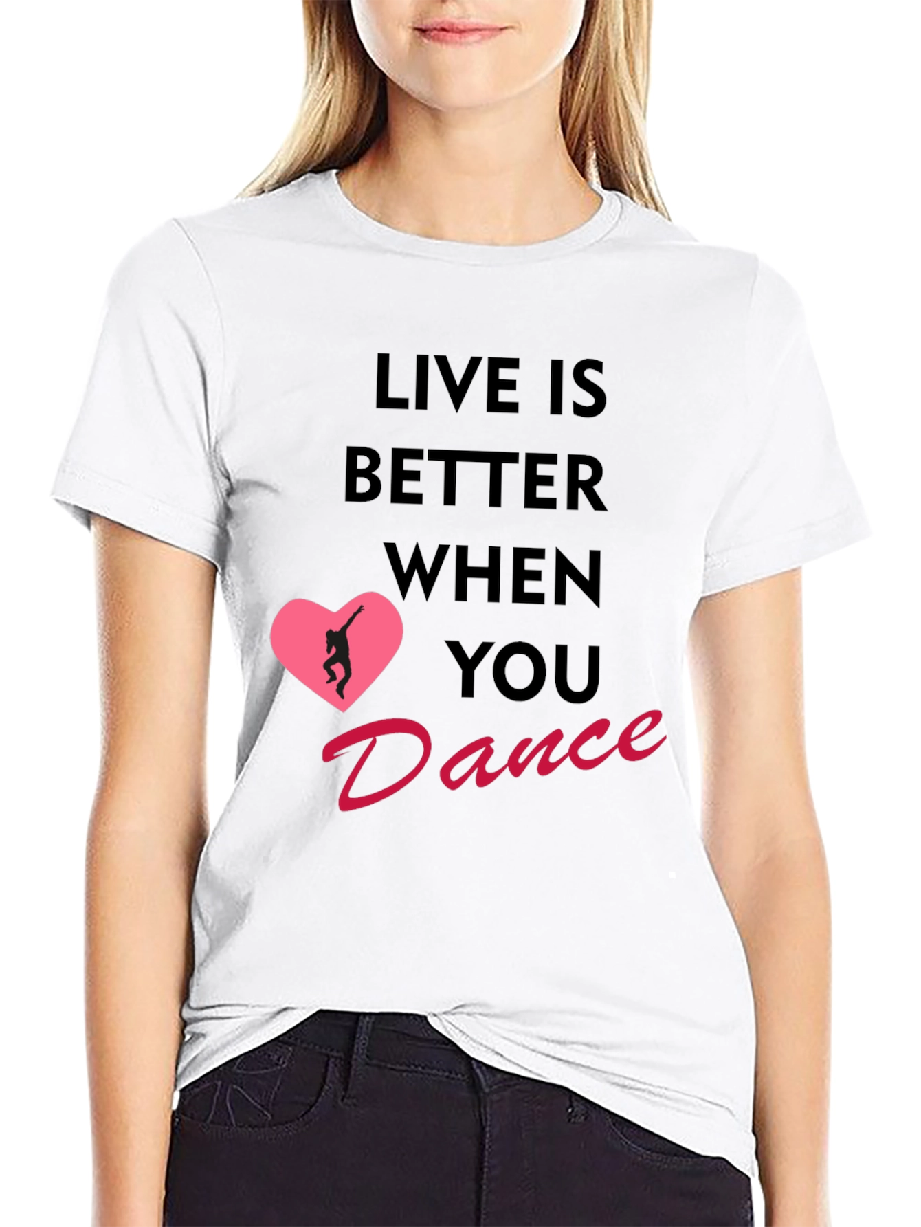Live Is Better When You Dance T-Shirt