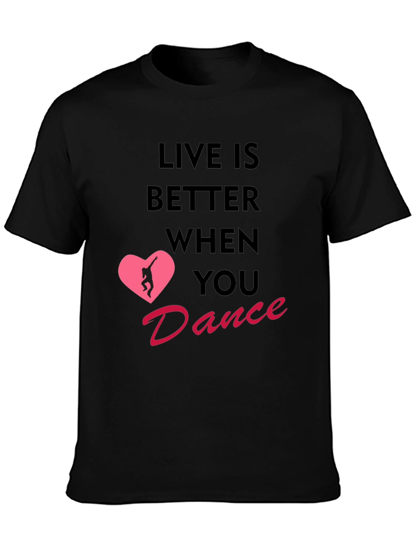 Live Is Better When You Dance T-Shirt