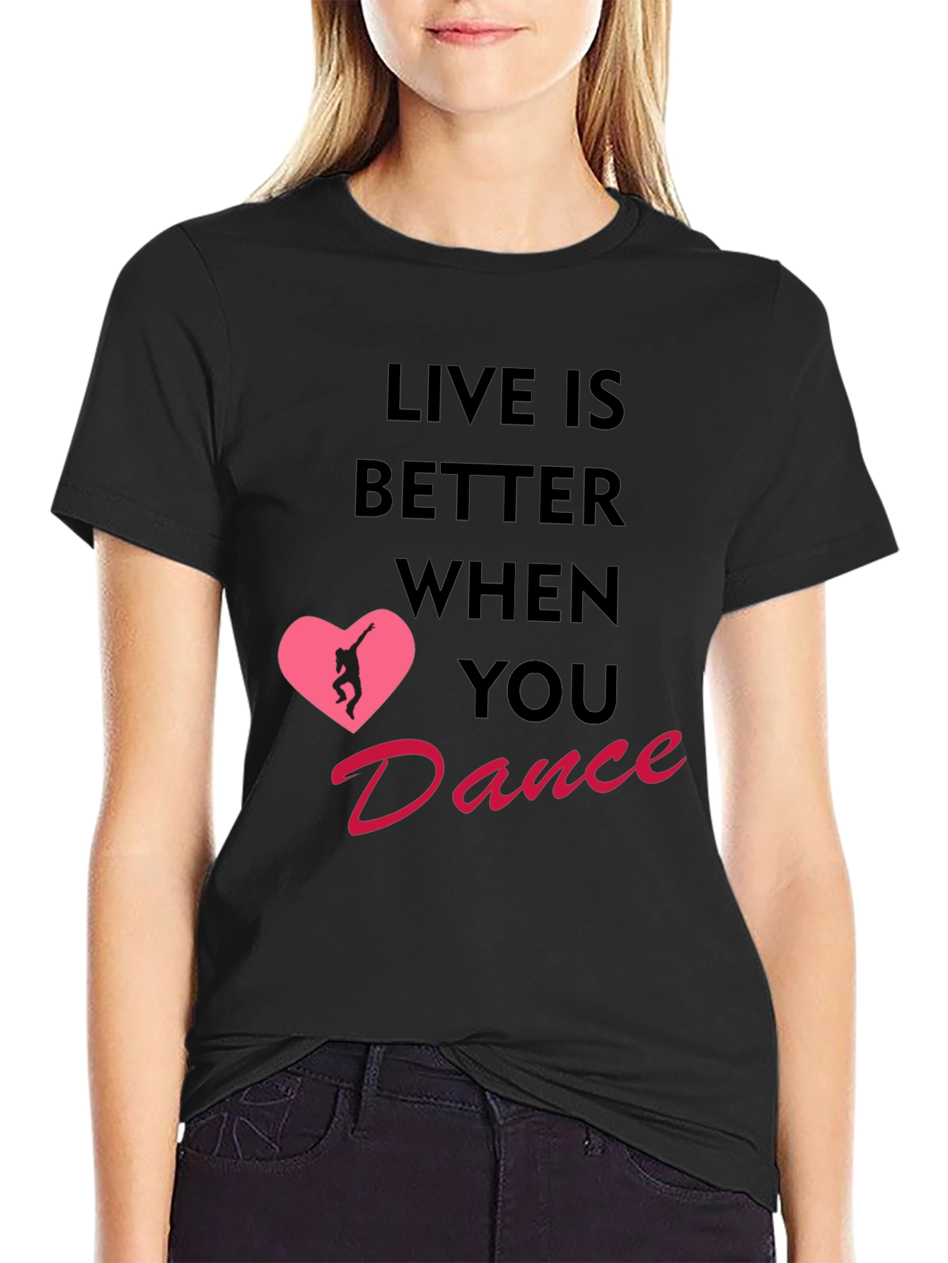 Live Is Better When You Dance T-Shirt