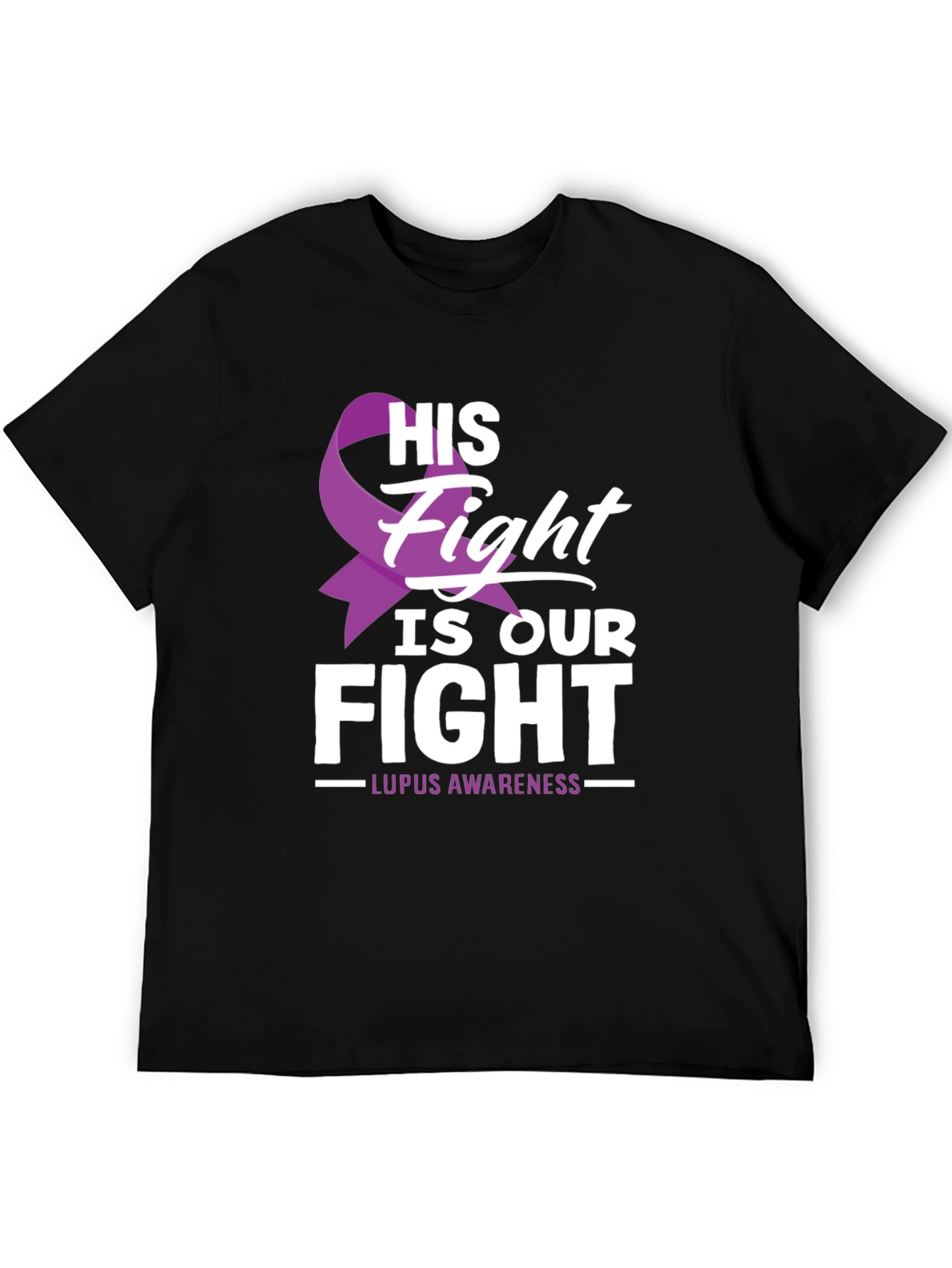 Lupus Awareness T-Shirt - His Fight Is Our Fight