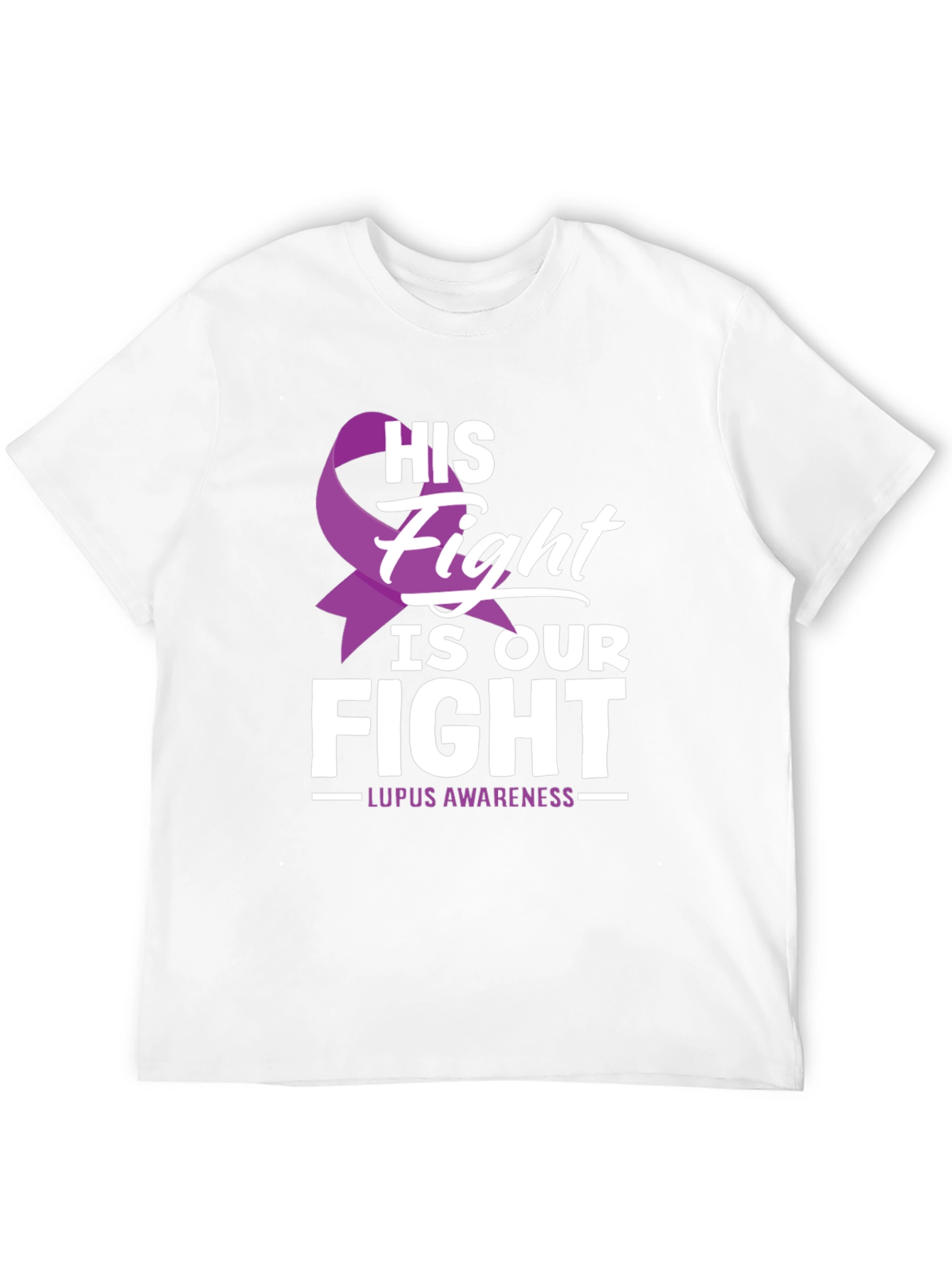 Lupus Awareness T-Shirt - His Fight Is Our Fight