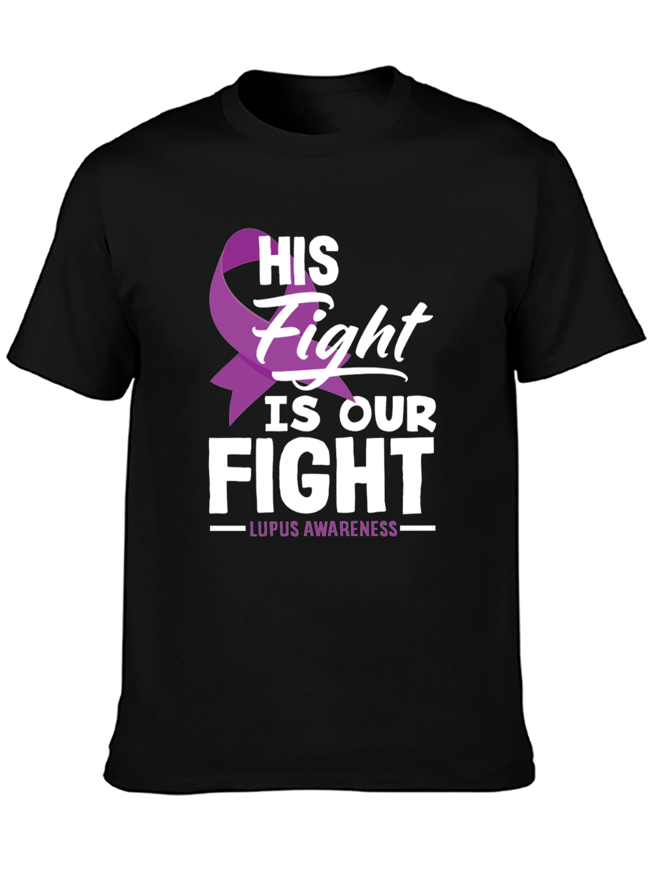 Lupus Awareness T-Shirt - His Fight Is Our Fight