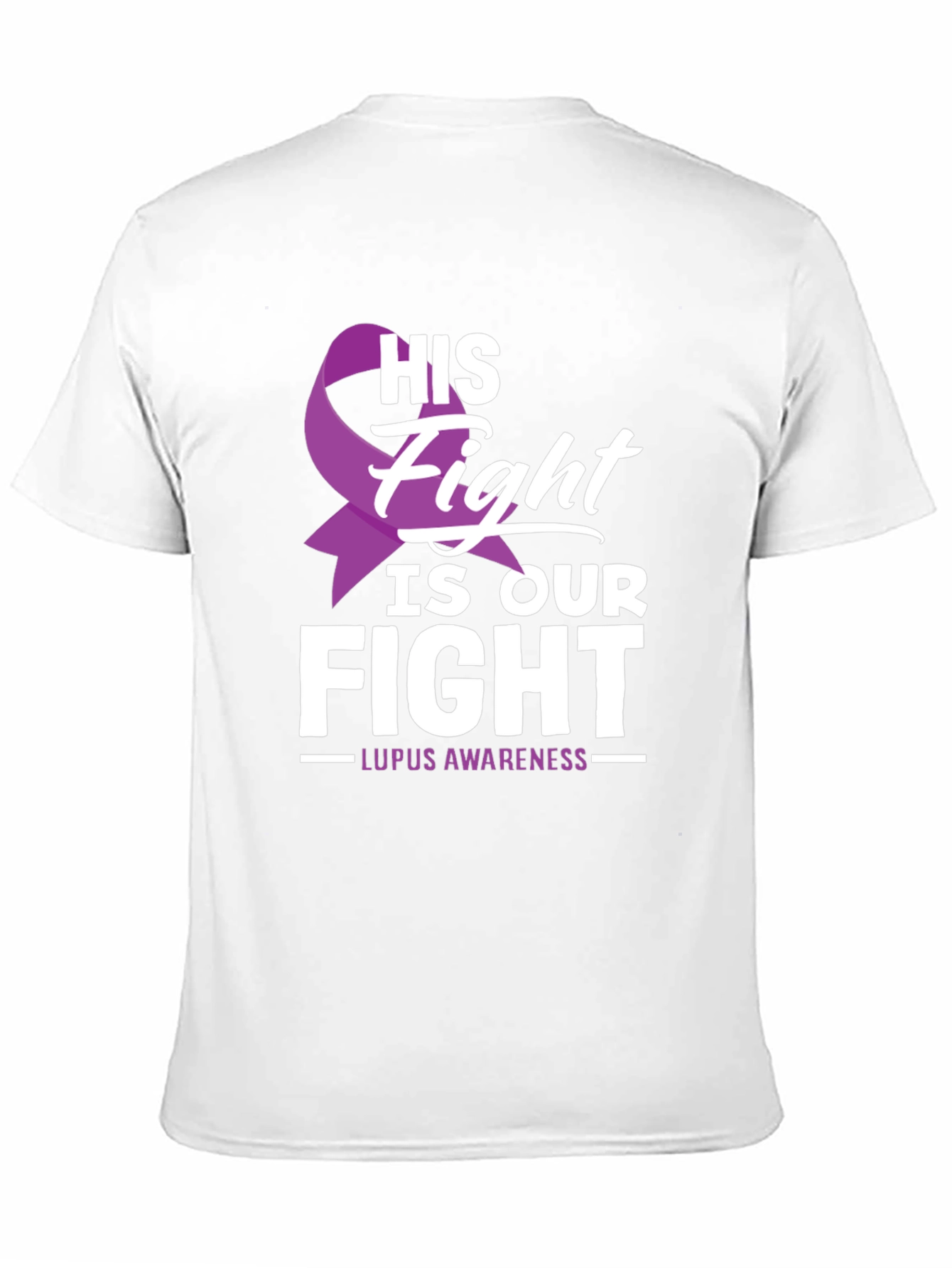 Lupus Awareness T-Shirt - His Fight Is Our Fight