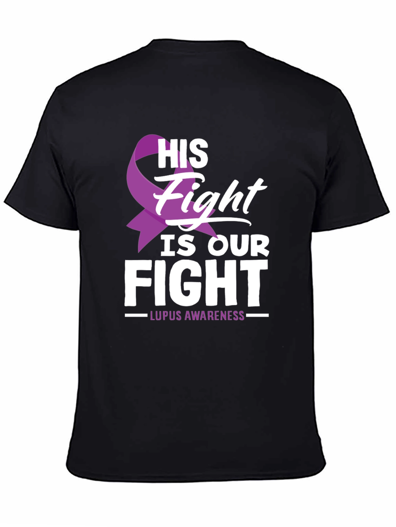 Lupus Awareness T-Shirt - His Fight Is Our Fight