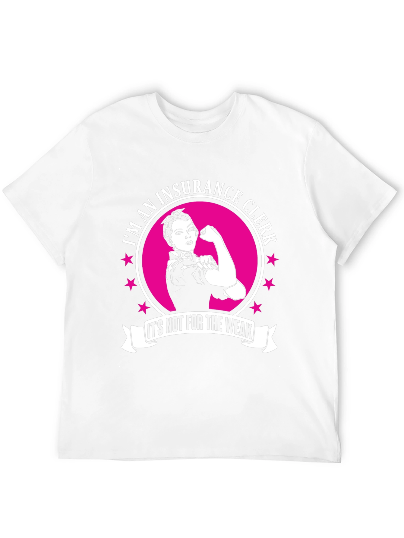 Insurance Clerk T-Shirt - Not for the Weak!