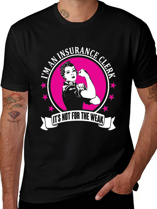 Insurance Clerk T-Shirt - Not for the Weak!