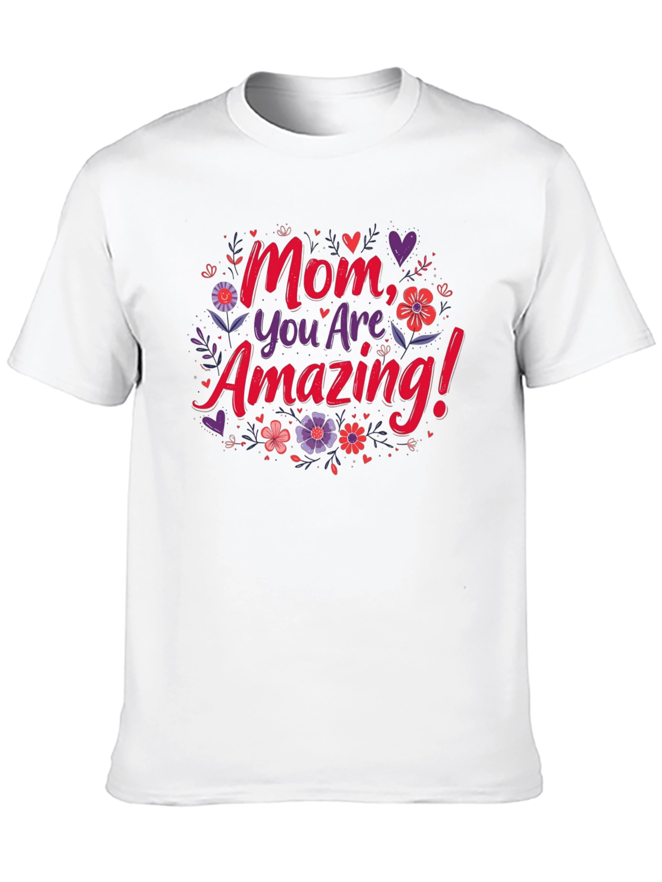 Mom You Are Amazing! Graphic T-Shirt