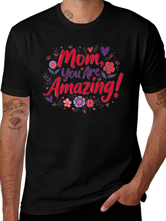 Mom You Are Amazing! Graphic T-Shirt