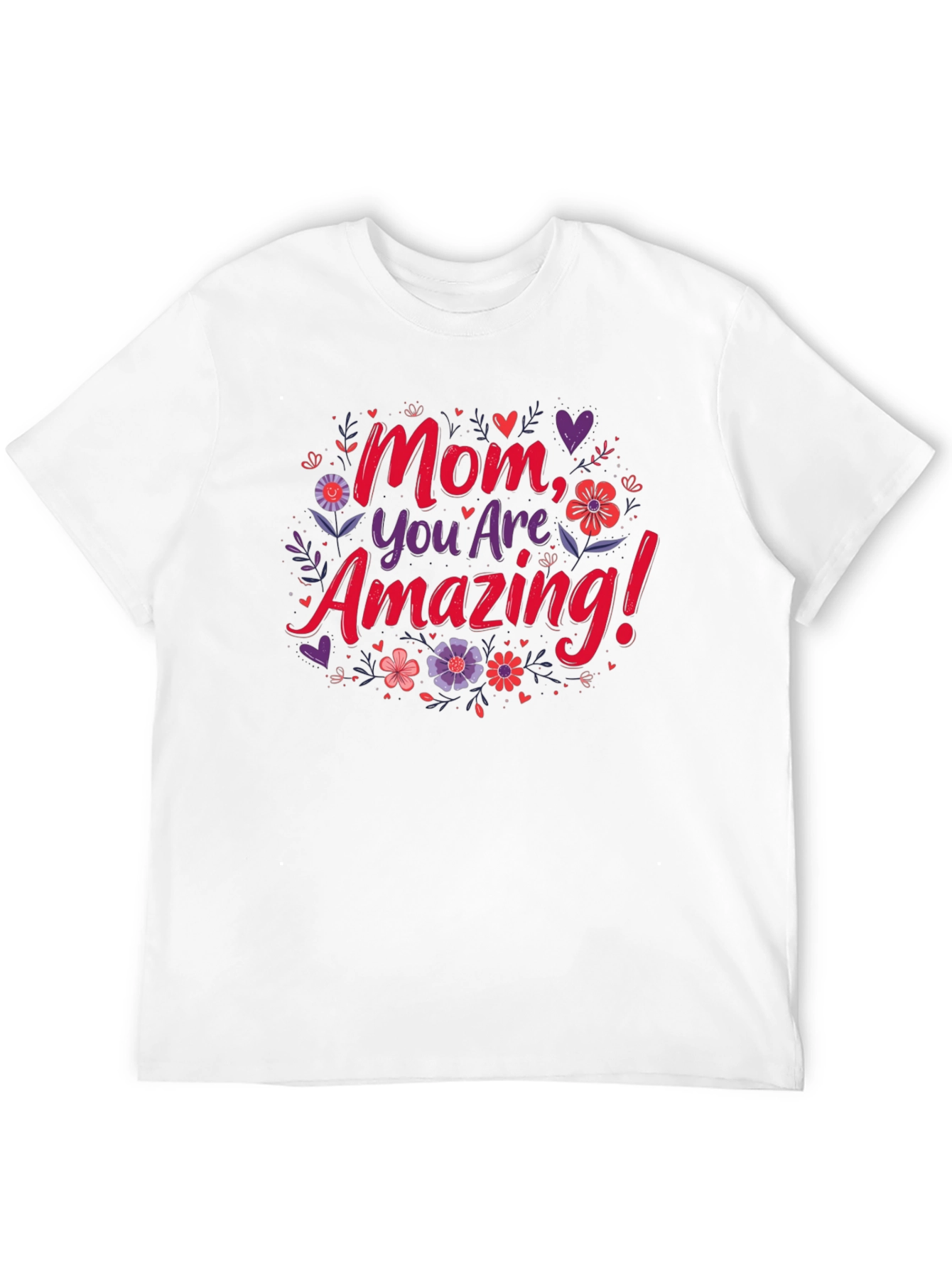 Mom You Are Amazing! Graphic T-Shirt