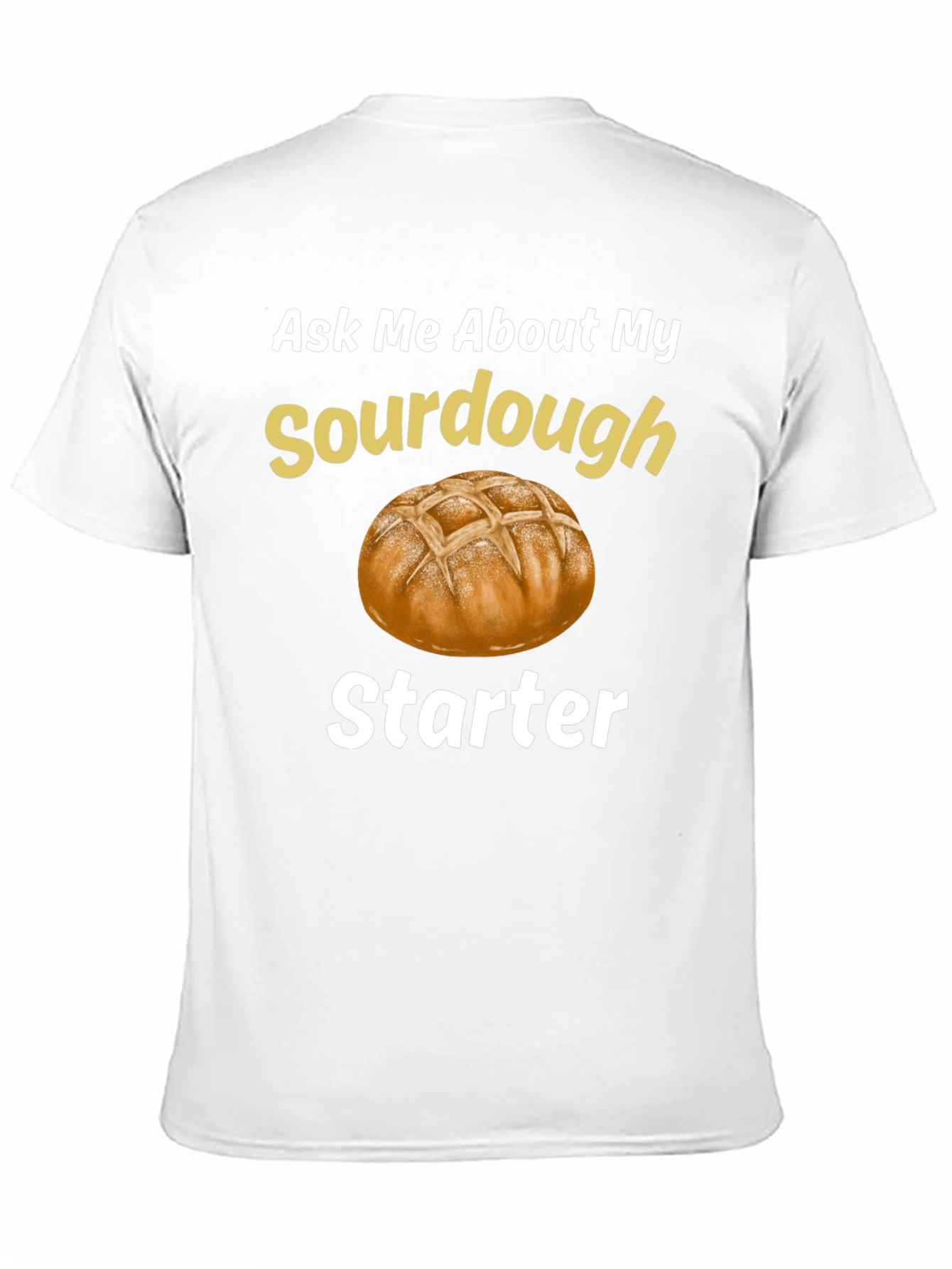 Sourdough Starter T-Shirt - Baking Enthusiast Tee