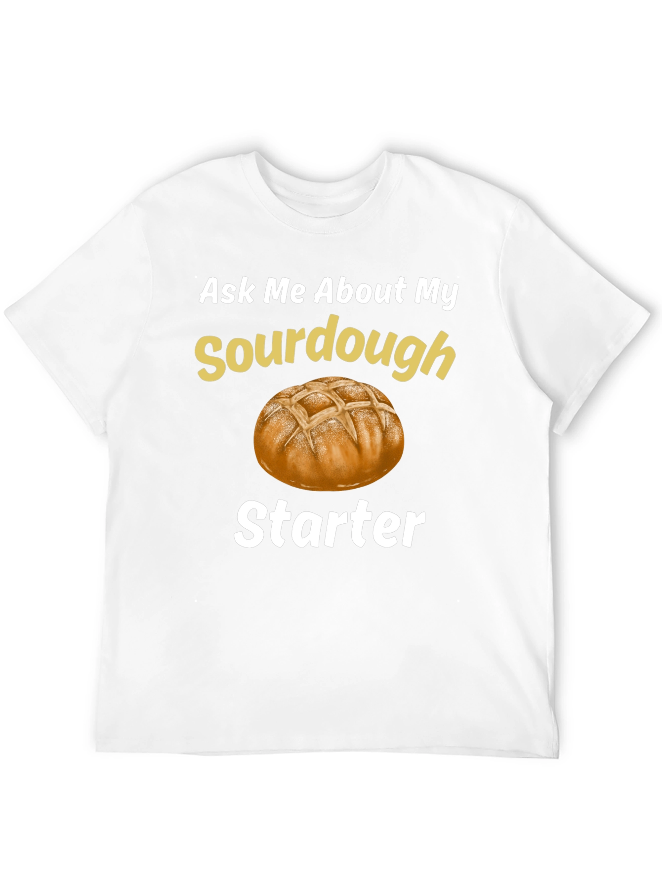 Sourdough Starter T-Shirt - Baking Enthusiast Tee