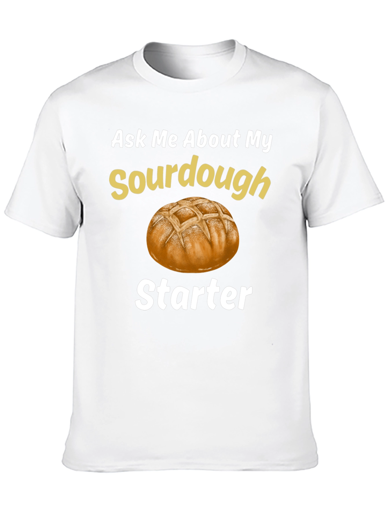 Sourdough Starter T-Shirt - Baking Enthusiast Tee