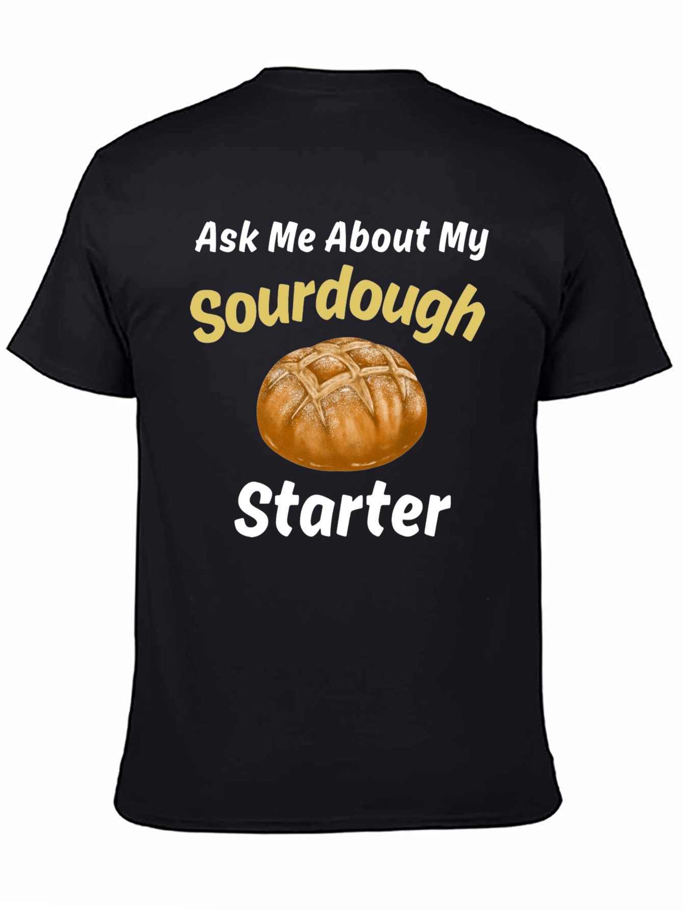 Sourdough Starter T-Shirt - Baking Enthusiast Tee