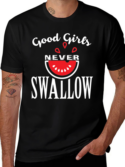 Good Girls Never Swallow T-Shirt - Funny Graphic Tee