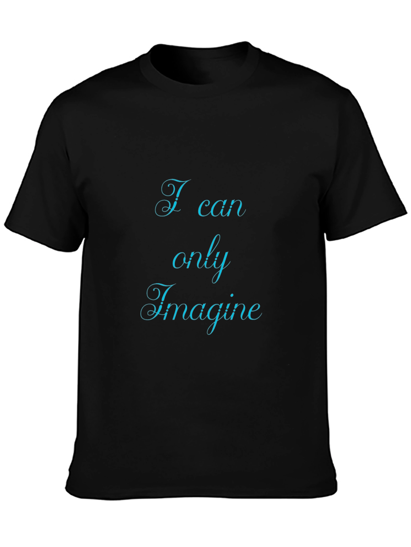 I Can Only Imagine Black T-Shirt