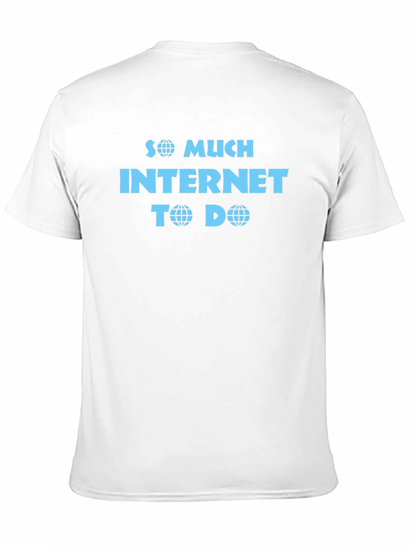 So Much Internet To Do Funny T-Shirt