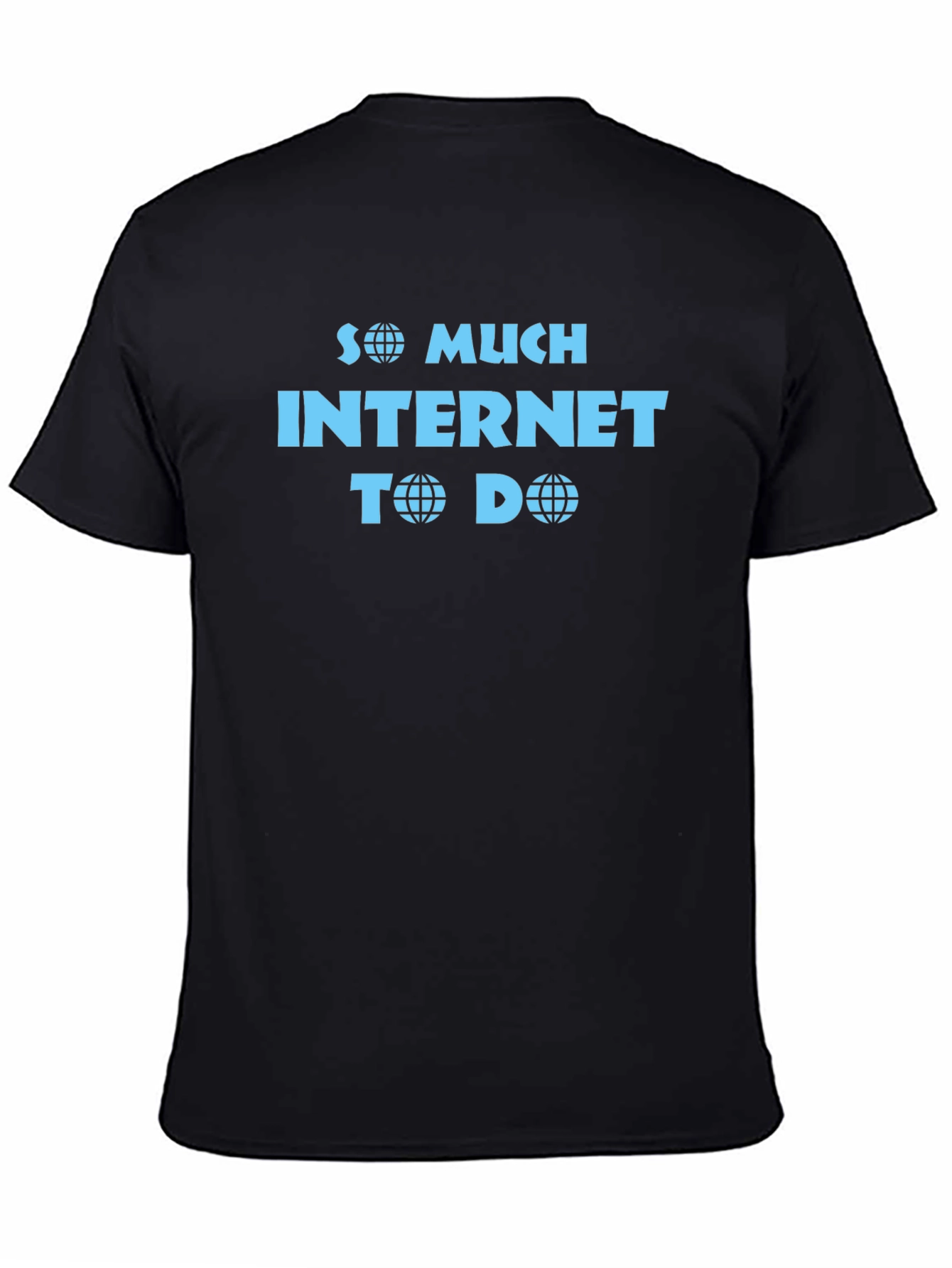 So Much Internet To Do Funny T-Shirt