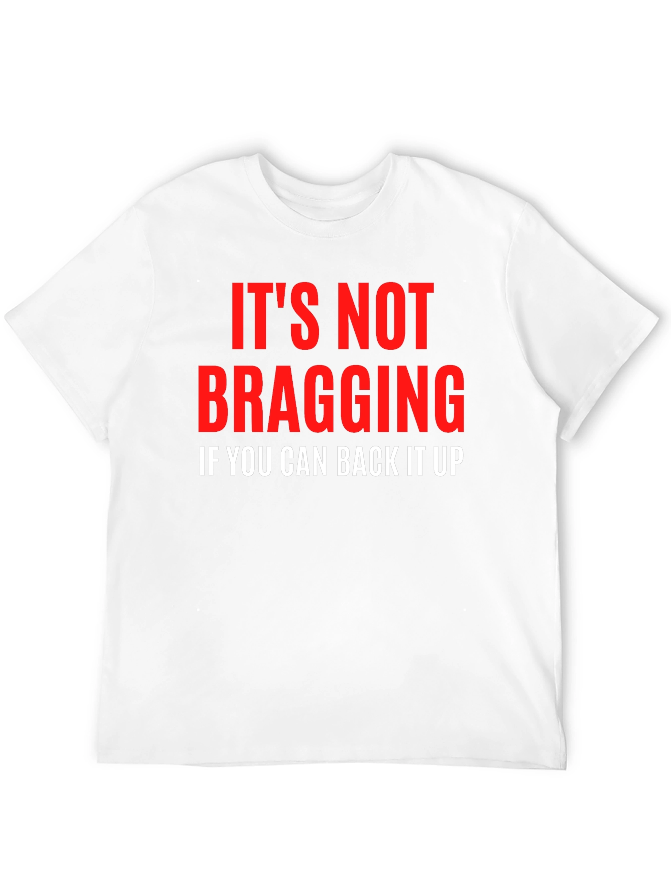 Its Not Bragging Graphic T-Shirt