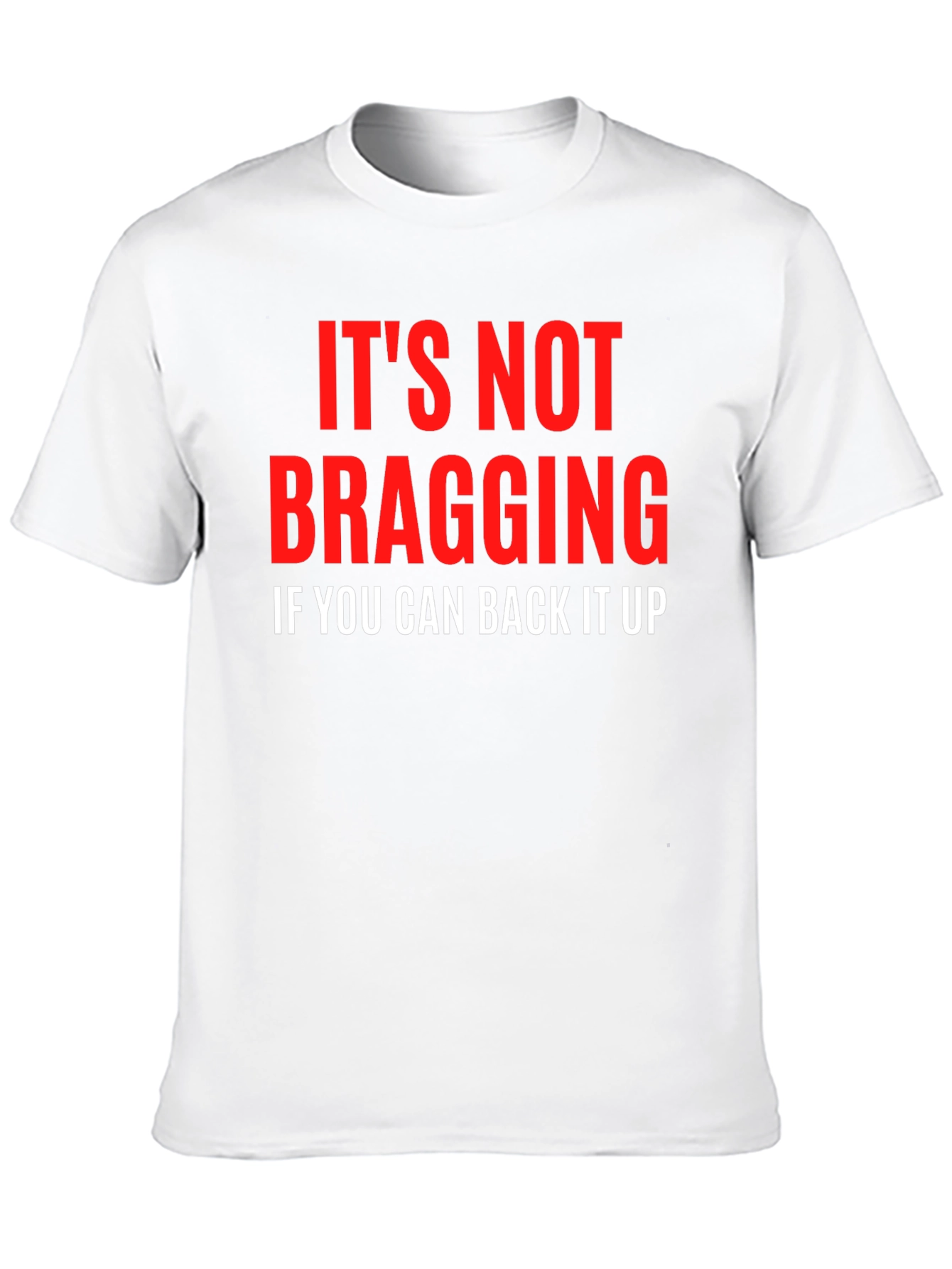 Its Not Bragging Graphic T-Shirt
