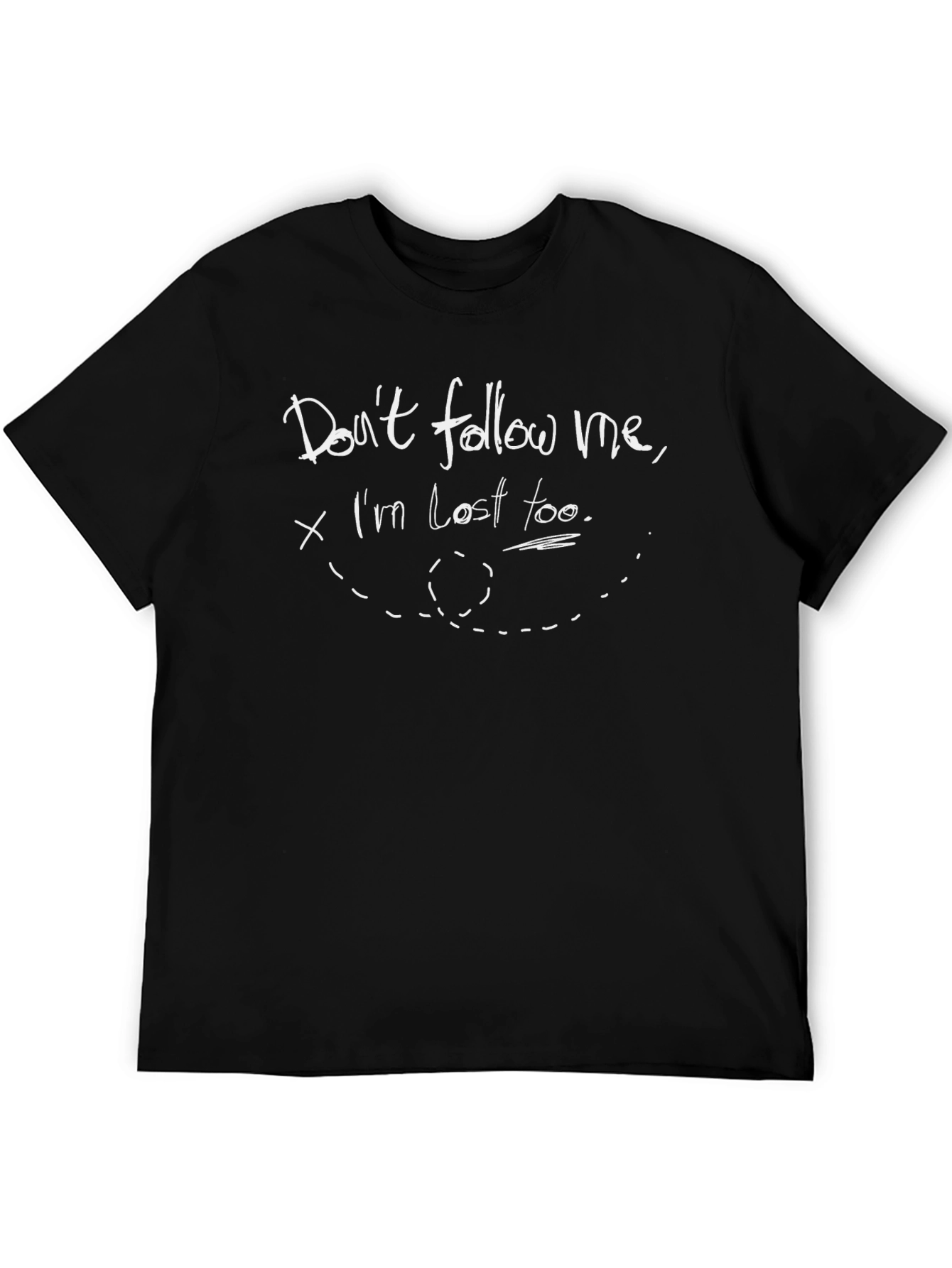 Dont Follow Me Im Lost Too - Graphic T-Shirt