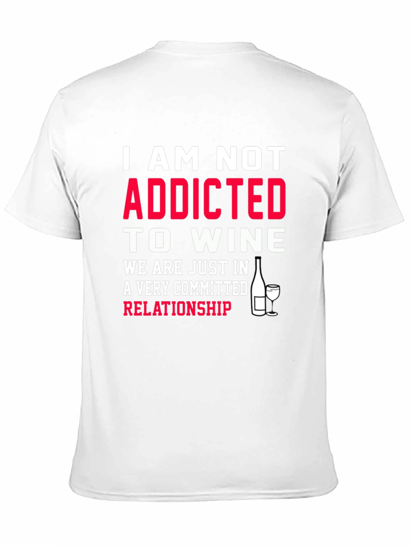 Funny Wine Lover T-Shirt - Not Addicted Relationship Tee