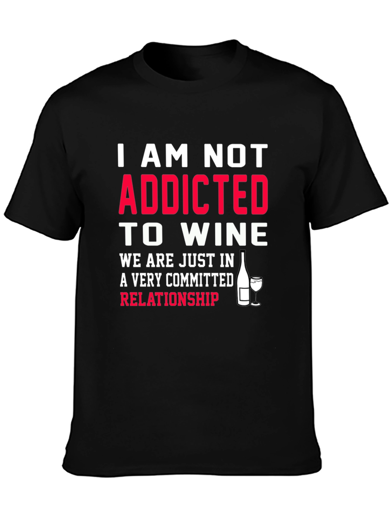 Funny Wine Lover T-Shirt - Not Addicted Relationship Tee