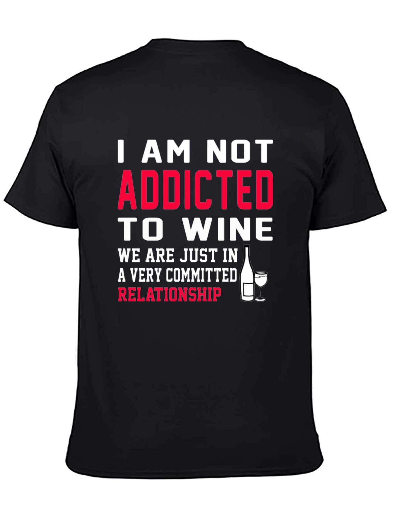 Funny Wine Lover T-Shirt - Not Addicted Relationship Tee