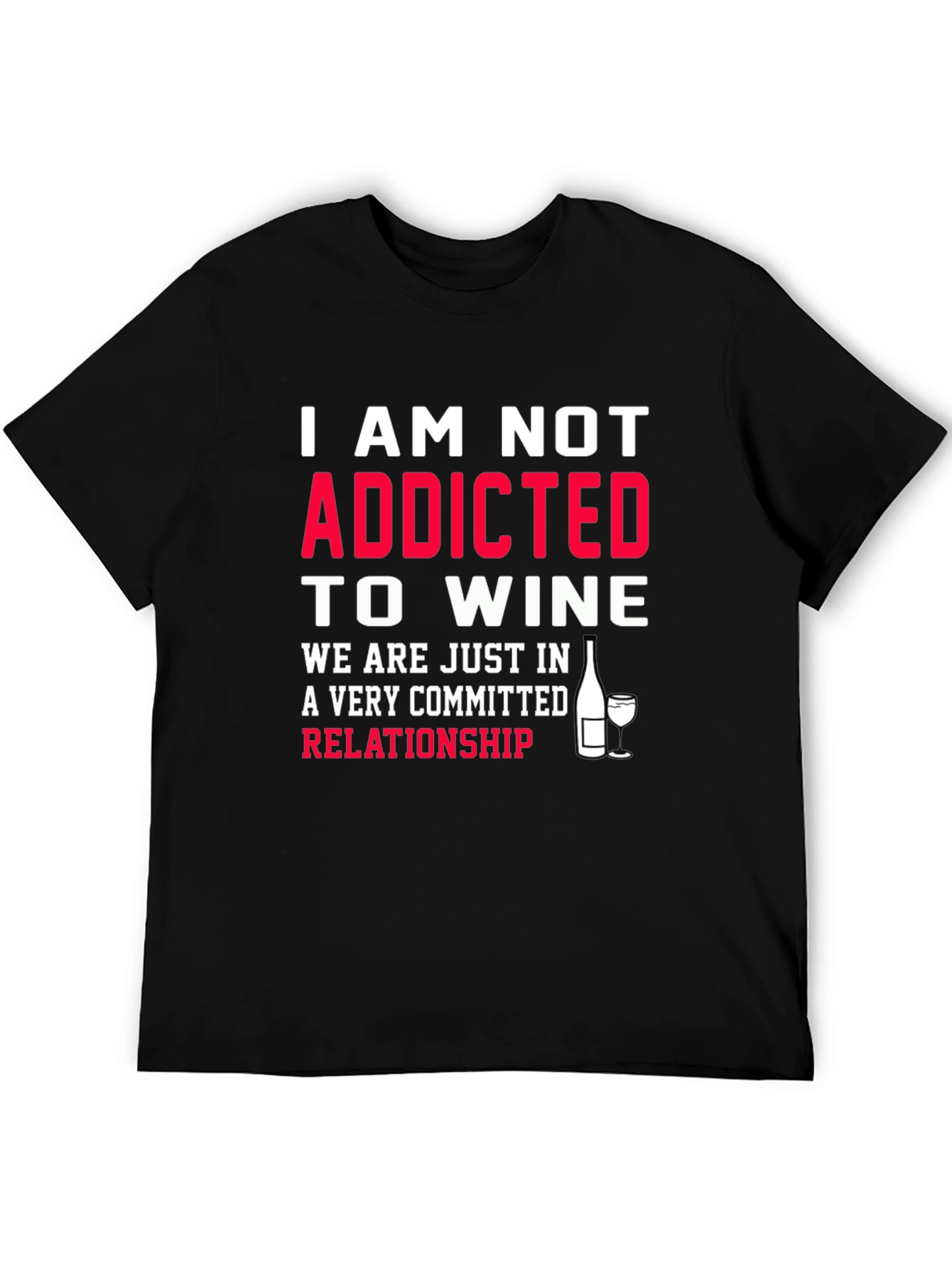 Funny Wine Lover T-Shirt - Not Addicted Relationship Tee