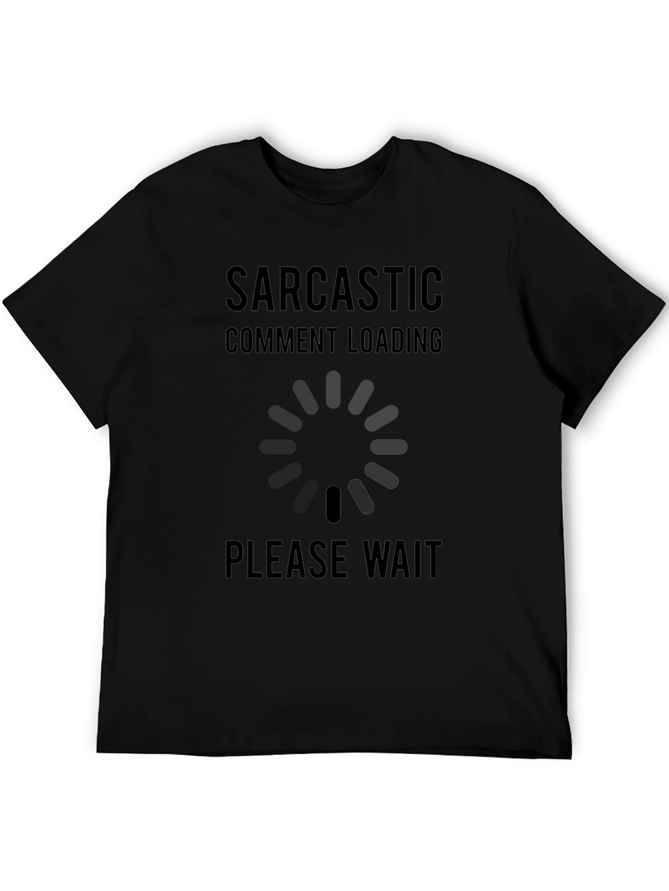 Sarcastic Comment Loading Graphic Tee