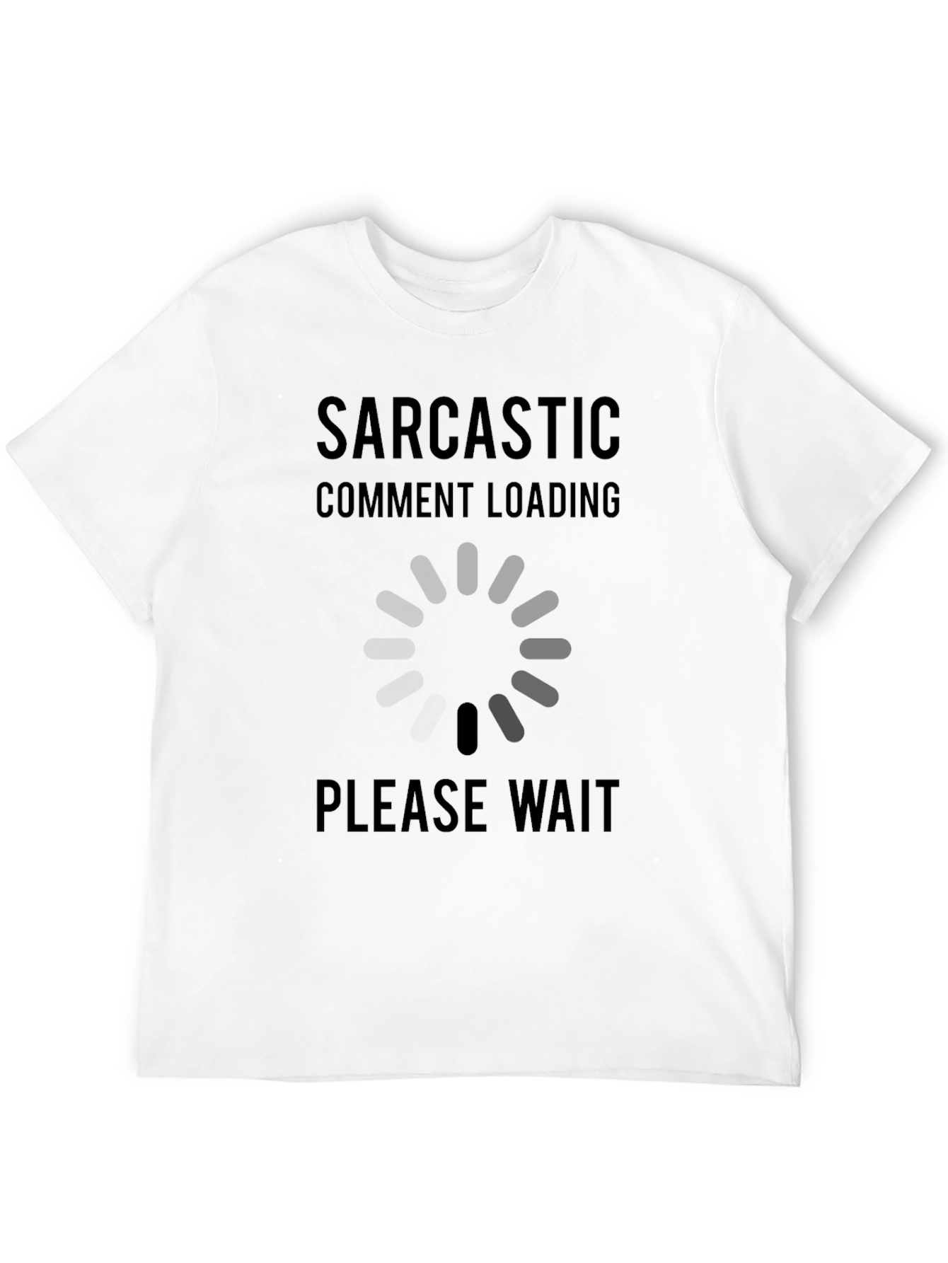 Sarcastic Comment Loading Graphic Tee