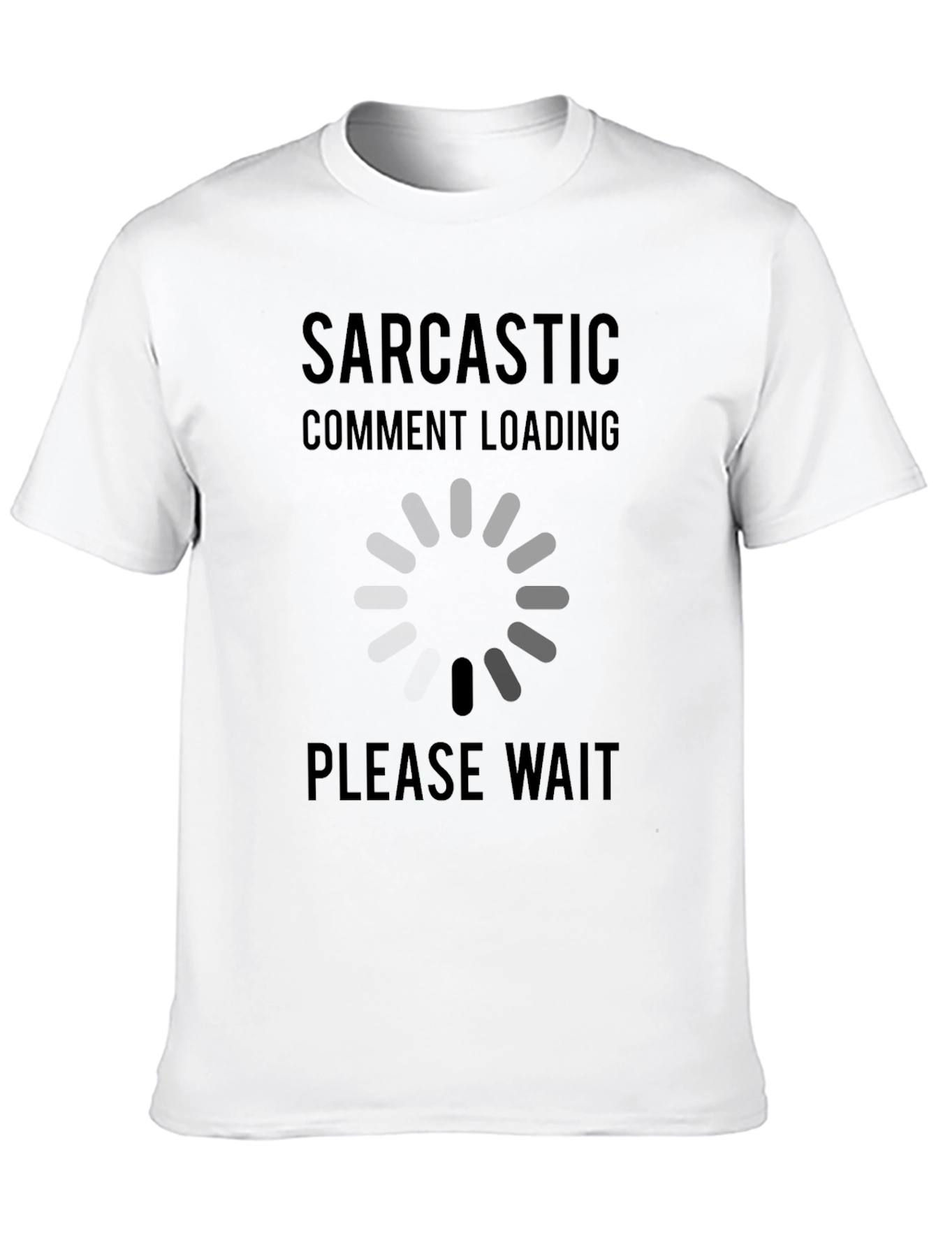 Sarcastic Comment Loading Graphic Tee