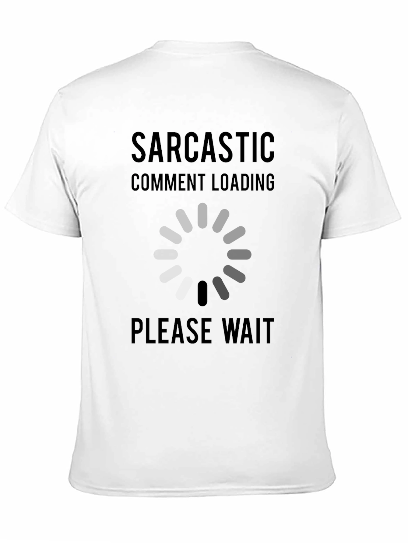Sarcastic Comment Loading Graphic Tee