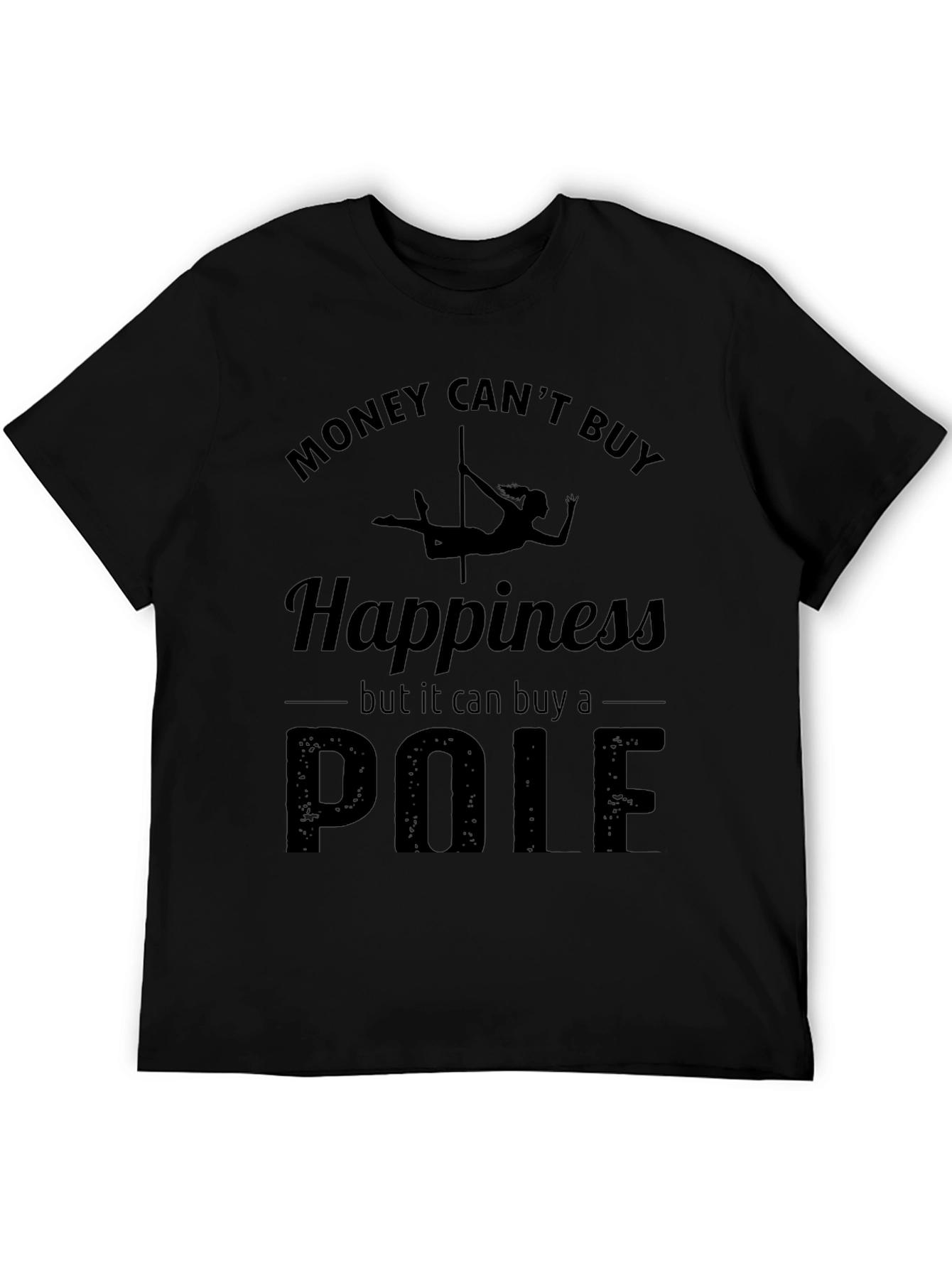 Funny Pole Dance T-Shirt - Money Cant Buy Happiness