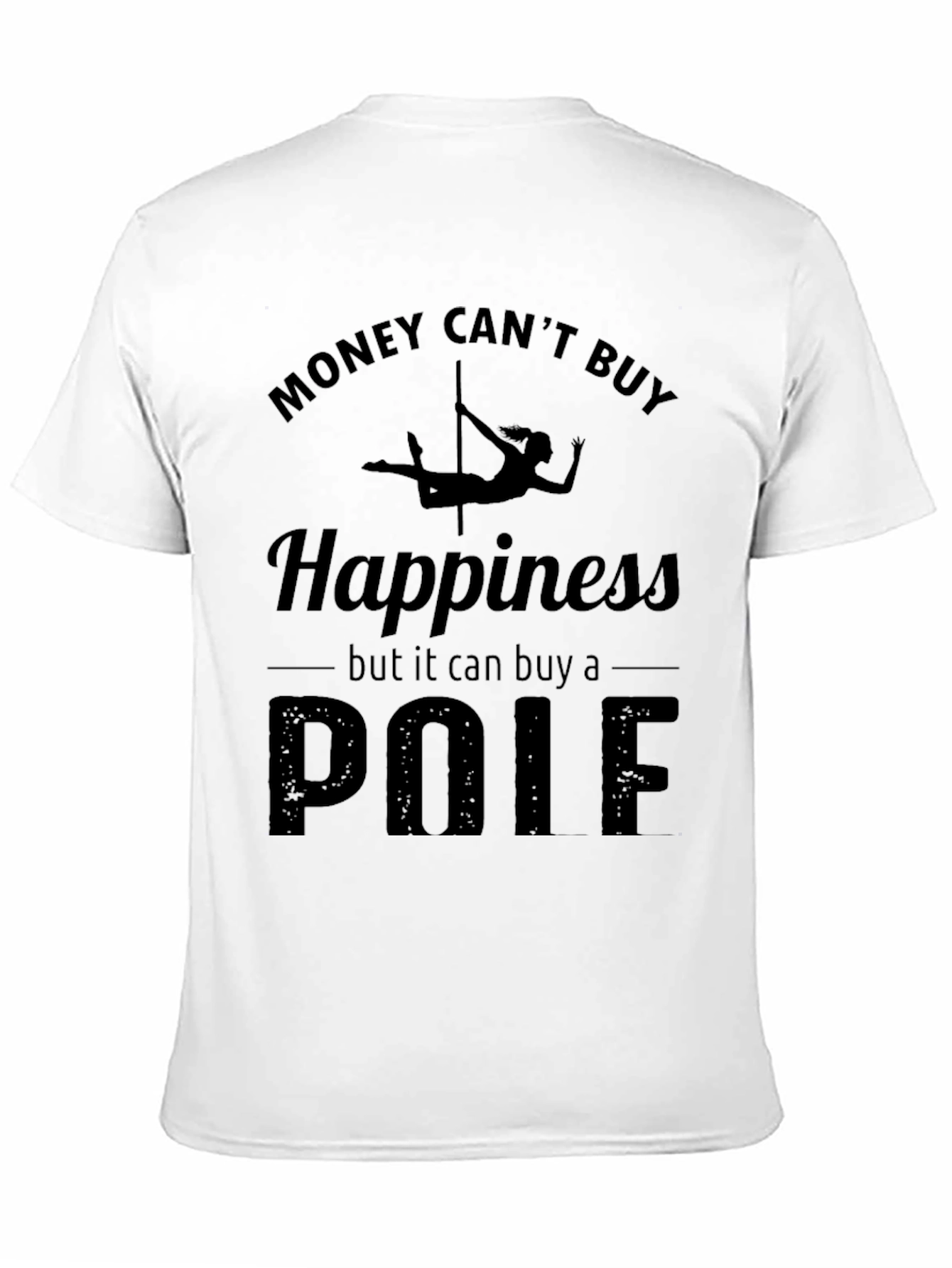 Funny Pole Dance T-Shirt - Money Cant Buy Happiness